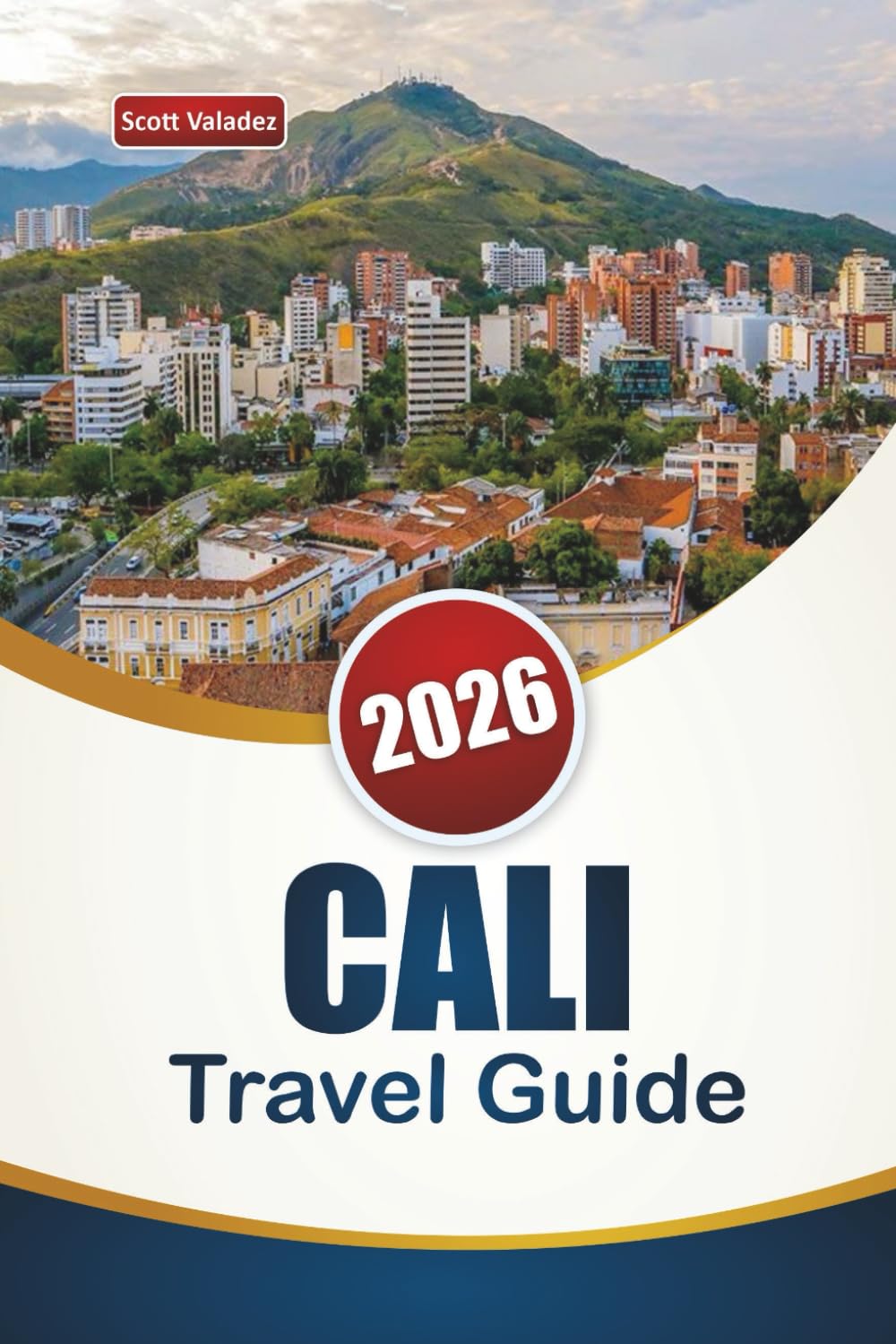CALI TRAVEL GUIDE 2026: Discover Colombia’s Salsa Culture, Historic Landmarks, Local Cuisine, and Practical itineraries