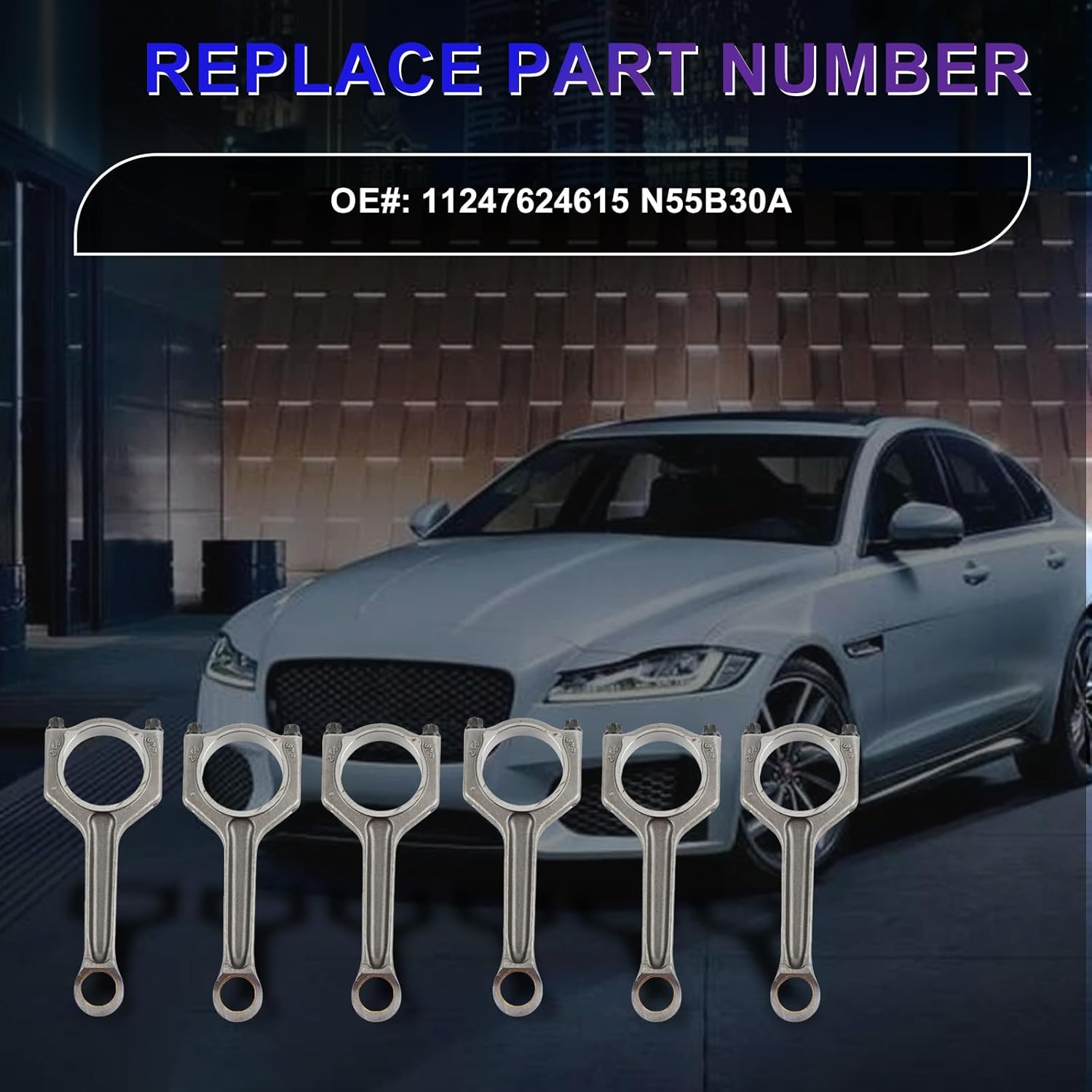 N55 S55 Connecting Rod 6Pcs Fits for BMW E88 F30 F32 F10 F12 F01 F02 F82 F83 F15 E70 F16 E71 135i 335i 435i 535i 640i 740i X1 X3 X5 X6 3.0L V6 Turbo N55 S55 Engine OE 11247624615 N55B30A