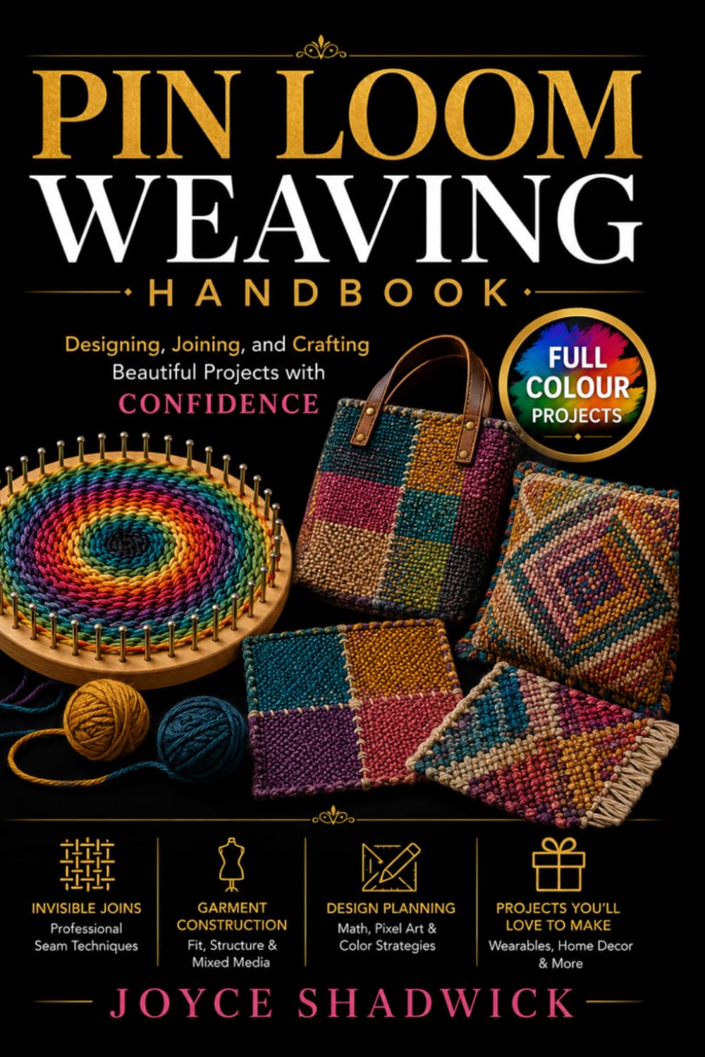 Pin Loom Weaving Handbook: Designing, Joining, and Crafting Beautiful Projects with Confidence