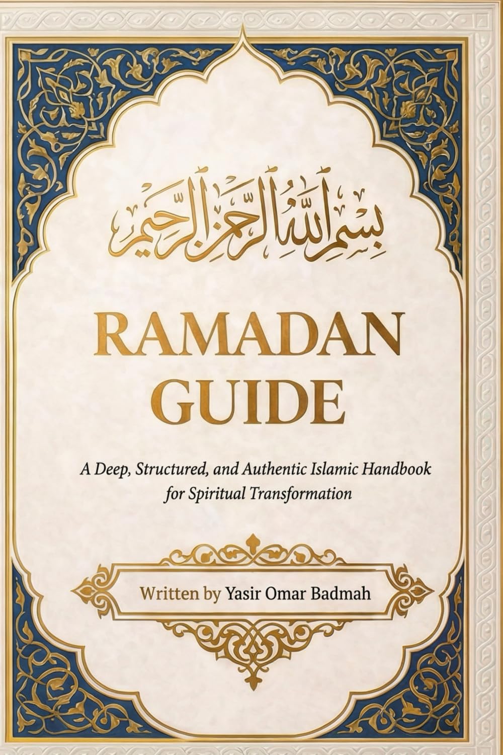 Ramadan Guide: A Deep, Structured, and Authentic Islamic Handbook for Spiritual Transformation