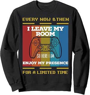 Cool Gaming Every Now And Then I Leave My Room Gamer Gifts Sweatshirt