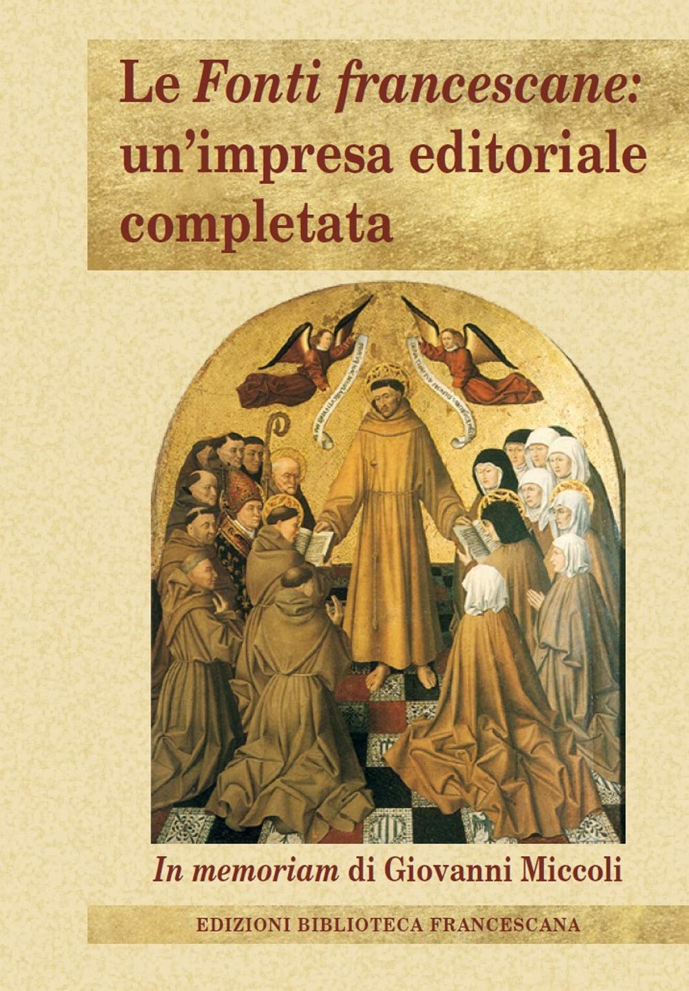 Le Fonti Francescane: Un'impresa Editoriale Completata. In Memoriam Di Giovanni Miccoli - 4