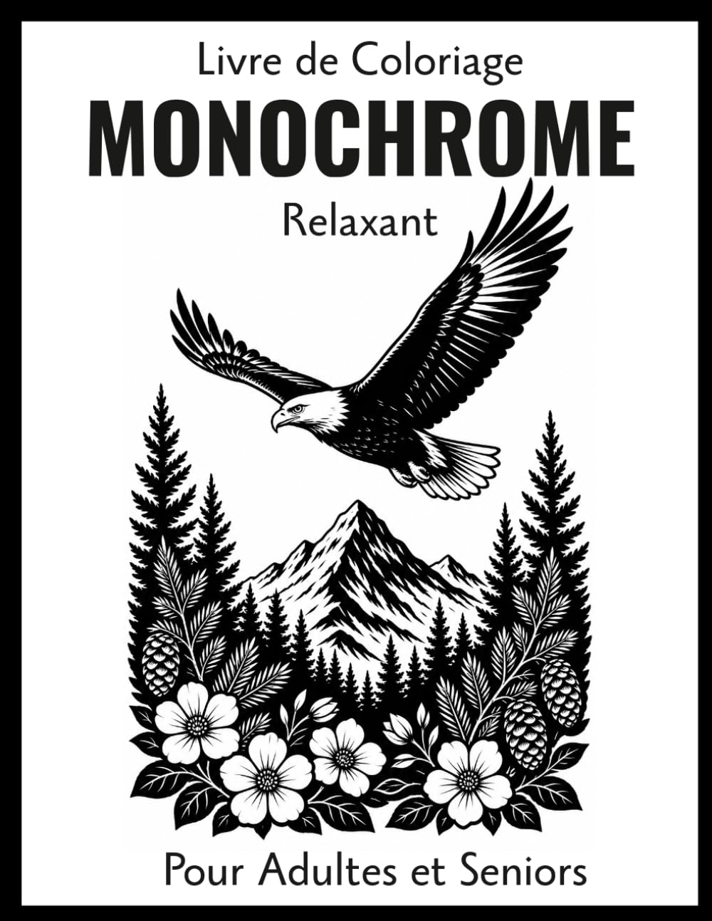 Livre de Coloriage Monochrome Relaxant: 50 illustrations noir et blanc d’animaux, paysages et motifs floraux pour adultes et seniors | Une seule couleur, anti-stress | Grand format 8.5x11