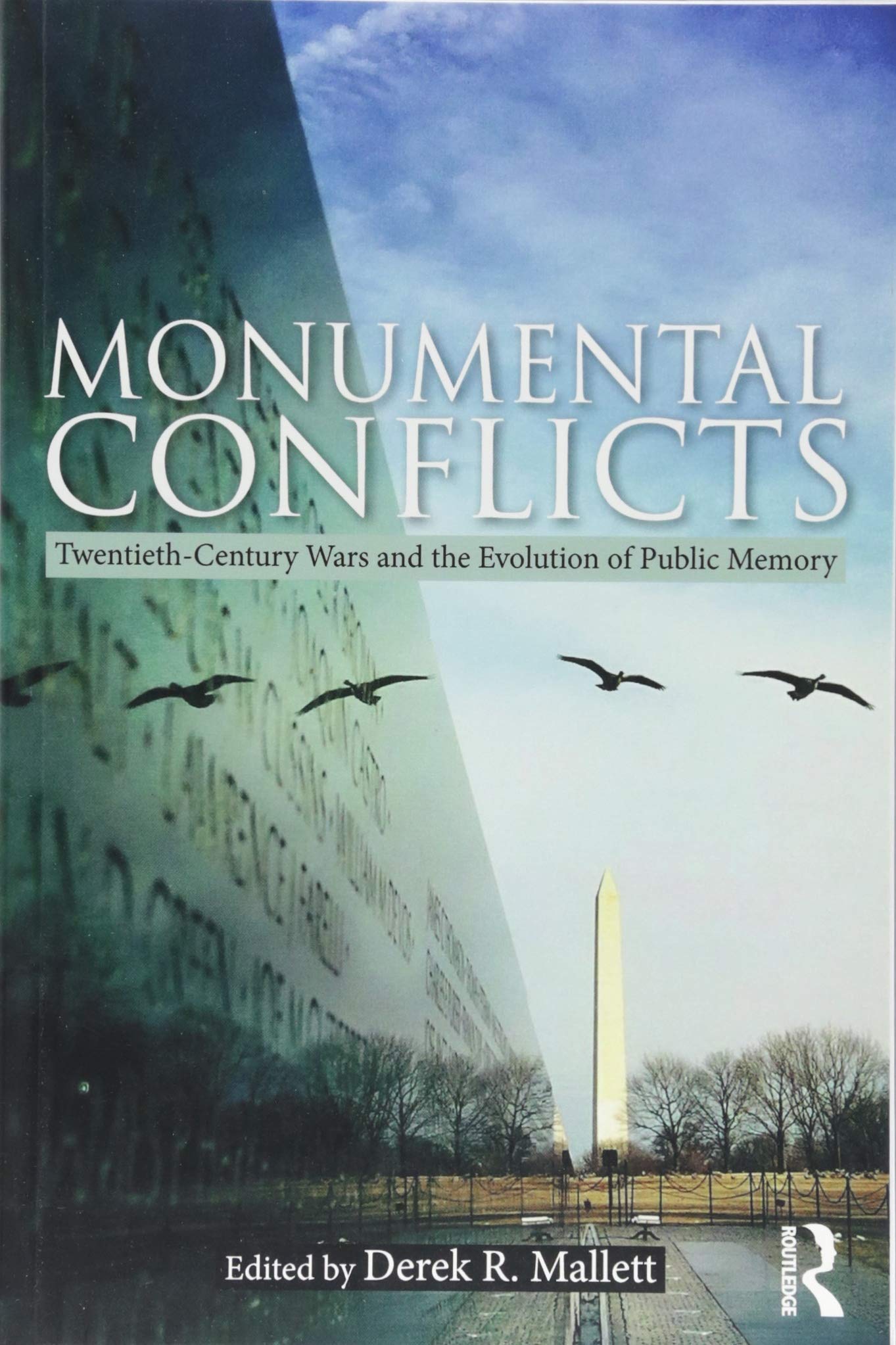 Monumental Conflicts: Twentieth-Century Wars and the Evolution of Public Memory
