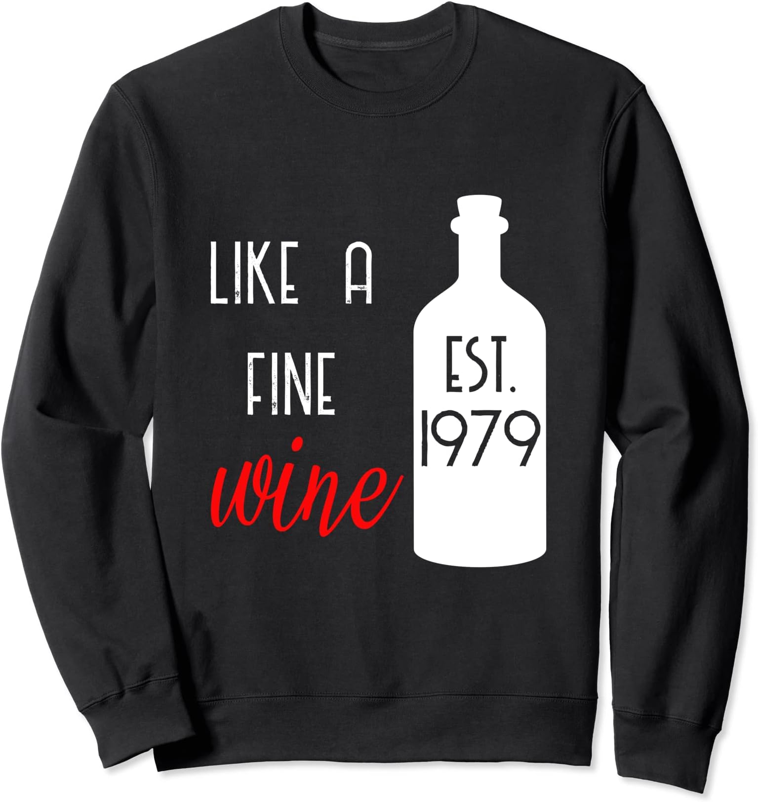 Like a Fine Wine 1979 Sweatshirt