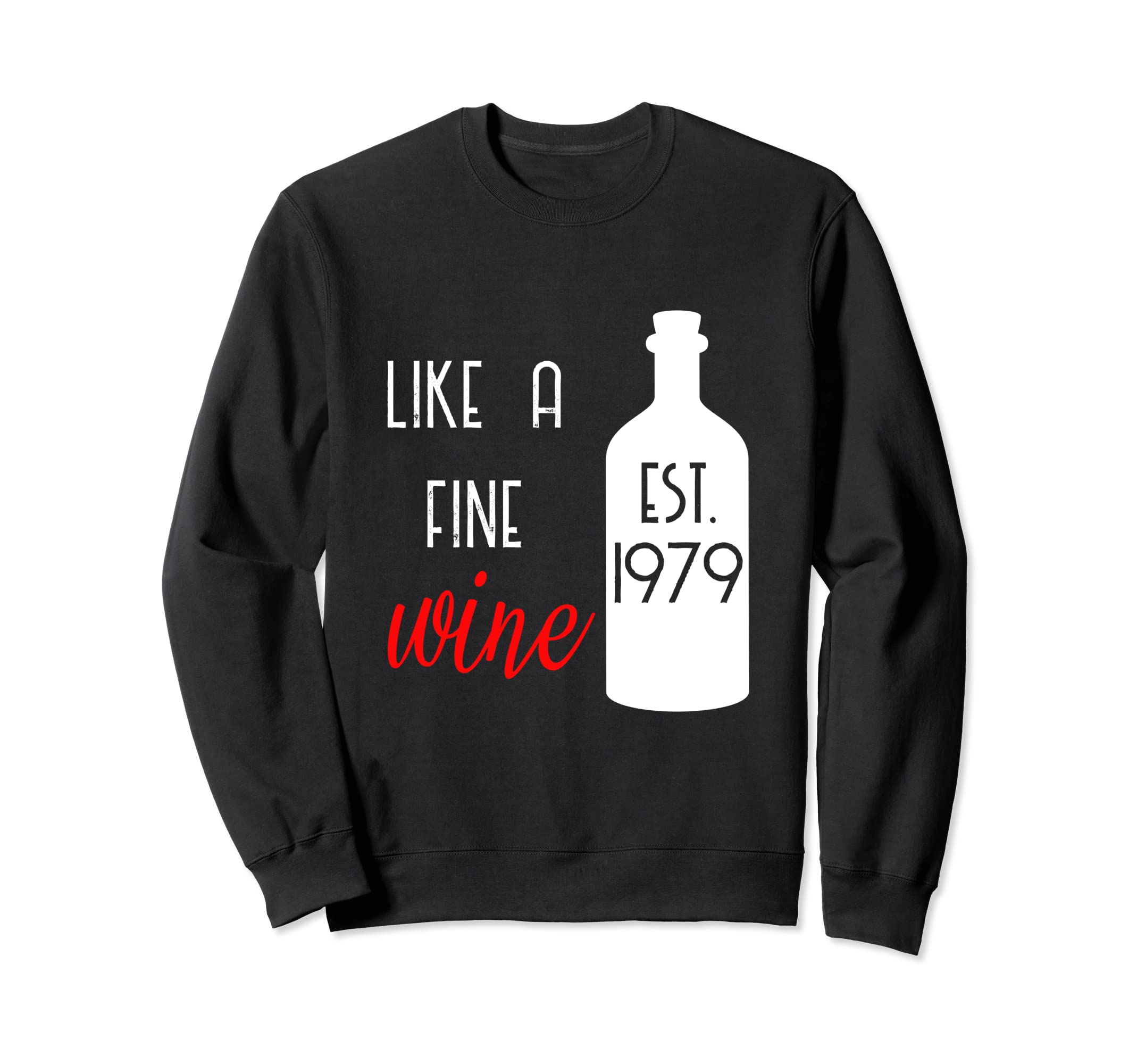 Like a Fine Wine 1979 Sweatshirt