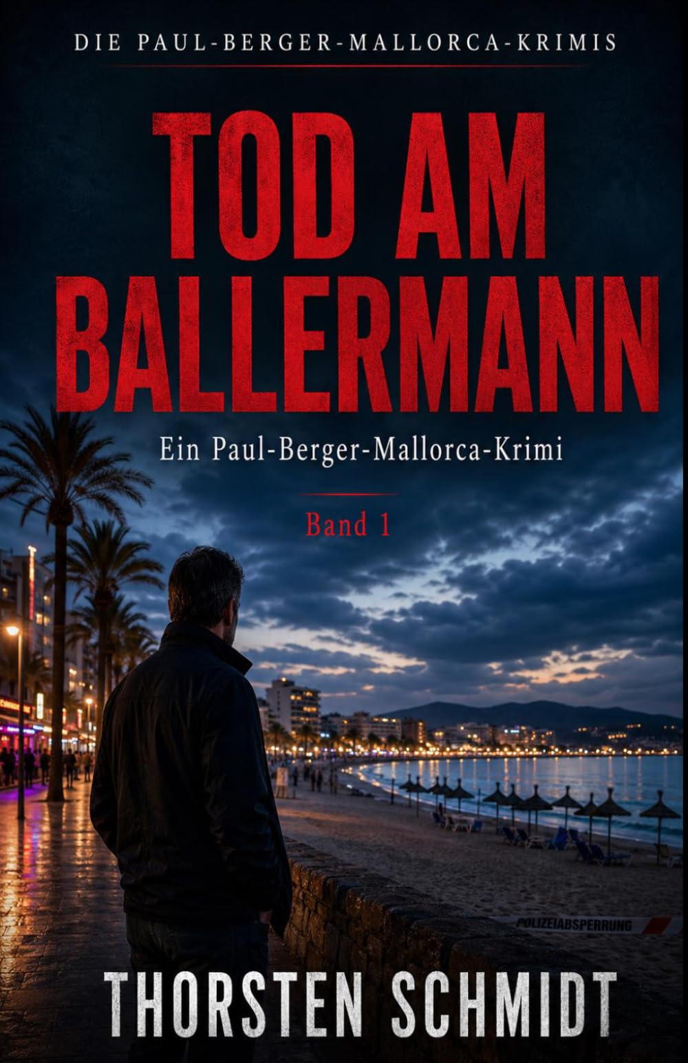 Tod am Ballermann: Ein Paul-Berger-Mallorca-Krimi – Band 1 | Vollständig überarbeitete Neuausgabe