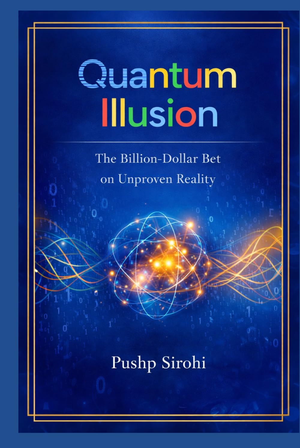 Quantum Illusion: The Billion-Dollar Bet on Unproven Reality