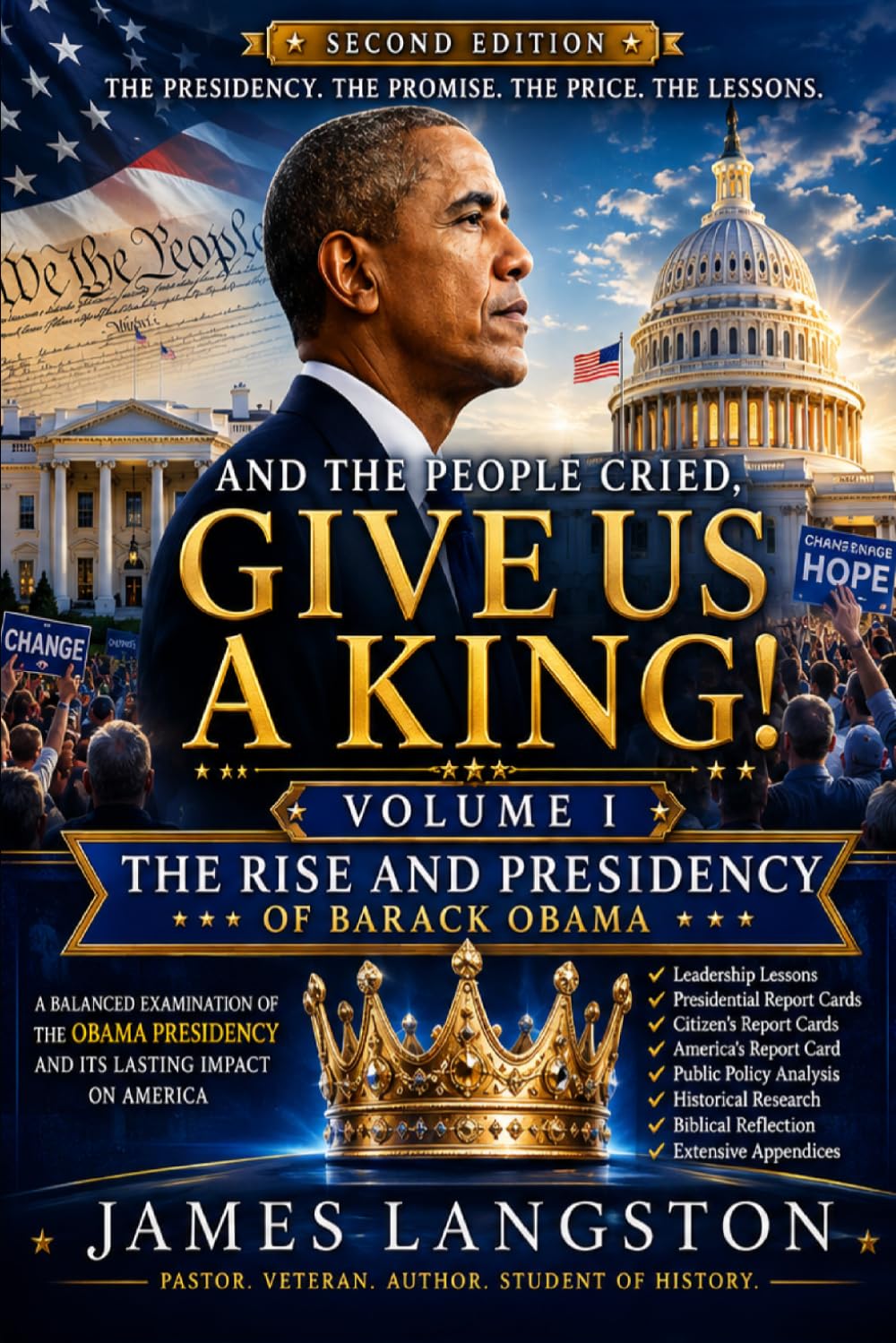 And the People Cried 'Give Us A King!' (Second Edition) Volume I: . . . The Rise, Presidency, and Legacy of Barack Obama Through the Lens of I Samuel ... (The Legacy, Lessons, and Future of America)