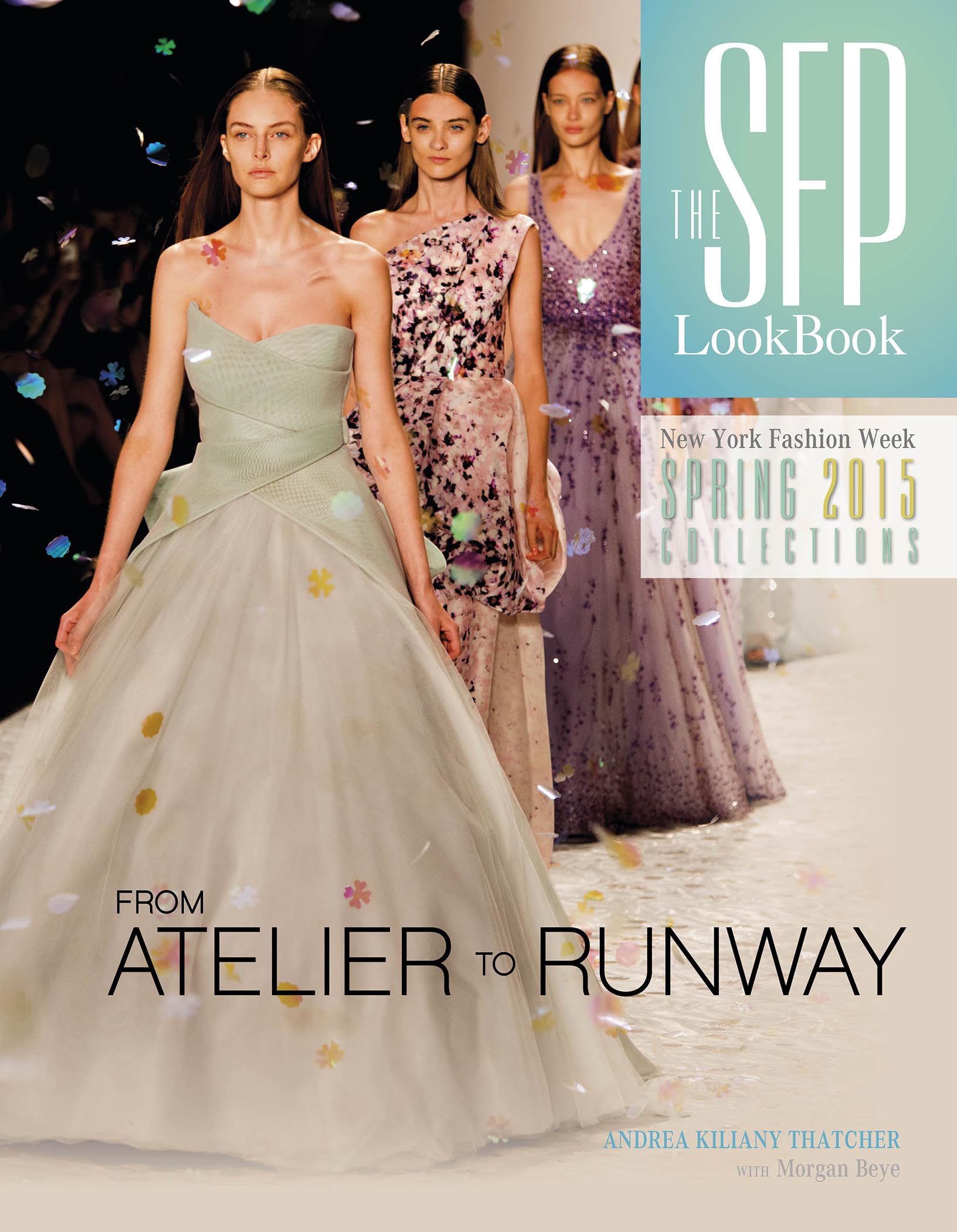 SFP LookBook: Atelier to Runway NYFW Spring 2015: New York Fashion Week Spring 2015: 4 (The SFP LookBook, 4) Hardcover – Import, 28 April 2015