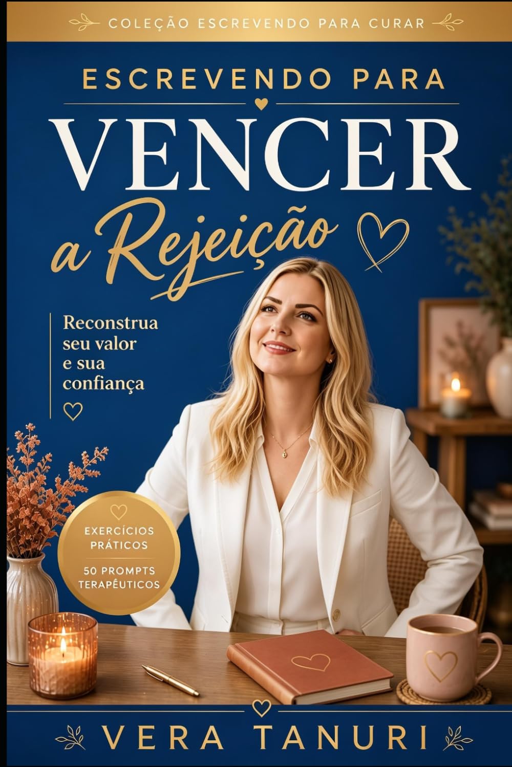 Escrevendo para Curar a Rejeição: Reconstrua seu valor e sua confiança (Coleção Escrevendo para Curar)