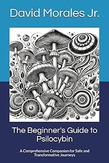 The Beginner's Guide to Psilocybin: A Comprehensive Companion for Safe and Transformative Journeys