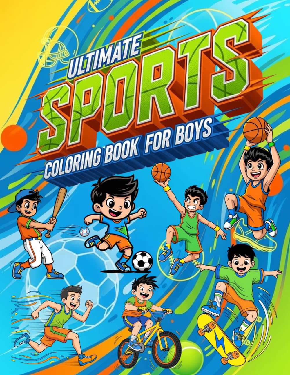 Ultimate Sports Coloring Book for Boys: +30 High-Energy Coloring Pages Featuring Soccer, Basketball, Baseball, BMX, Skateboarding, Martial Arts & More!