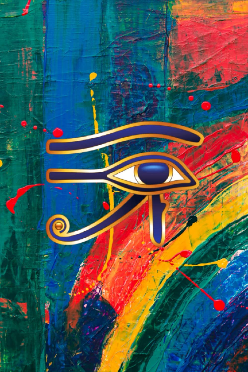 Eye of Horus Notebook/Journal: The Eye of Horus is a symbol of well-being, healing and protection.