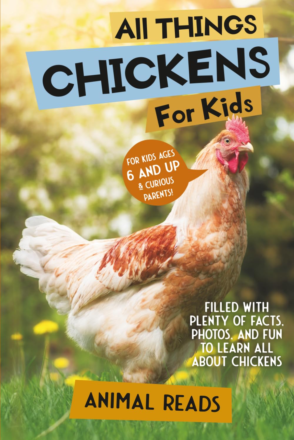 All Things Chickens For Kids: Filled With Plenty of Facts, Photos, and Fun to Learn all About Chickens