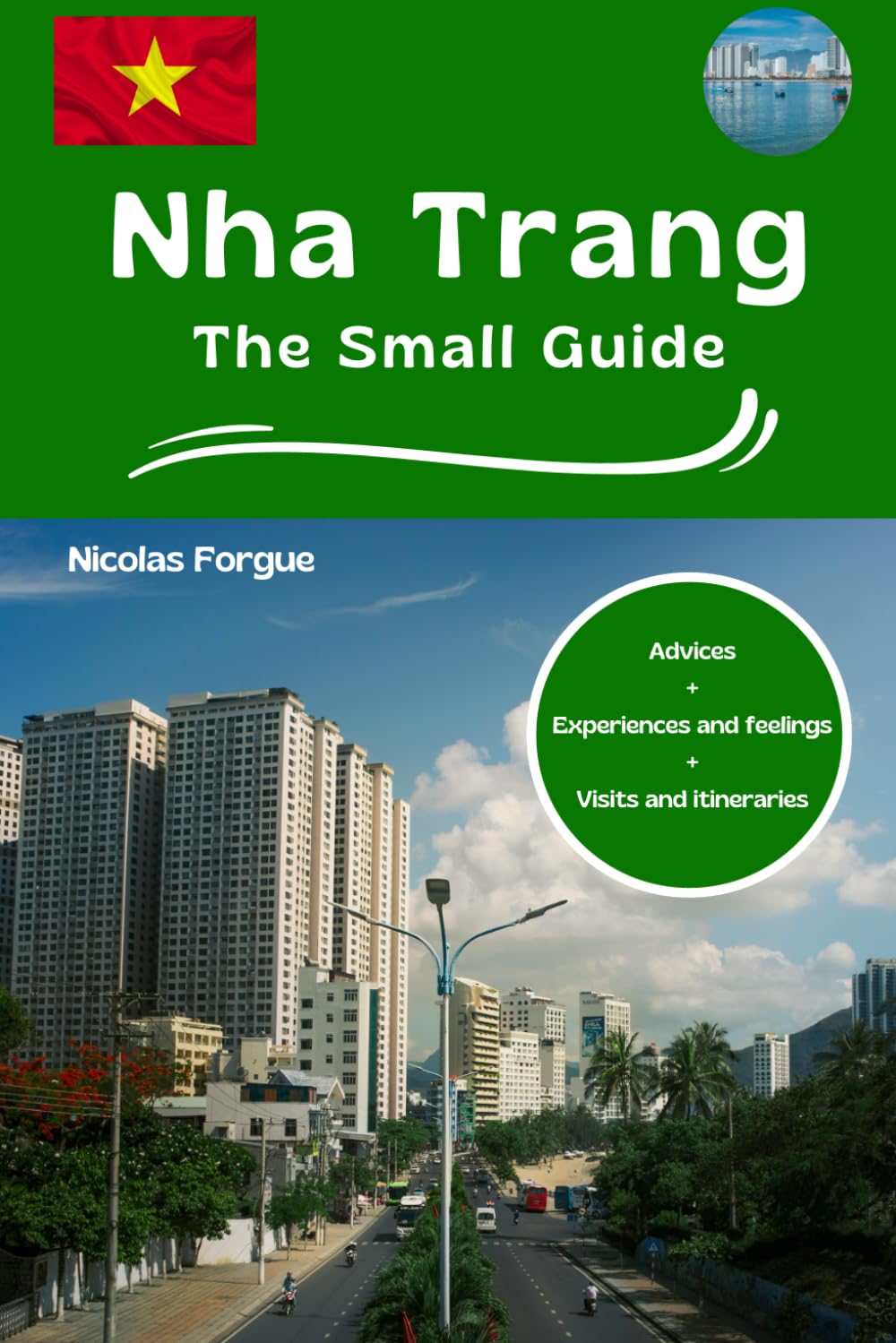 Nha Trang the small guide: Advices experiences and feelings visits and itineraries