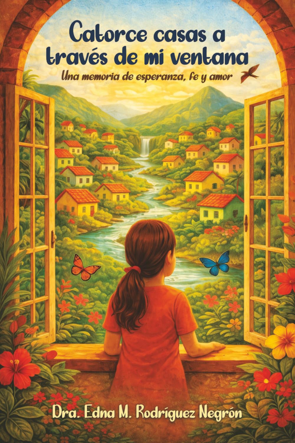 Catorce casas a través de mi ventana: Una memoria de esperanza, fe y amor