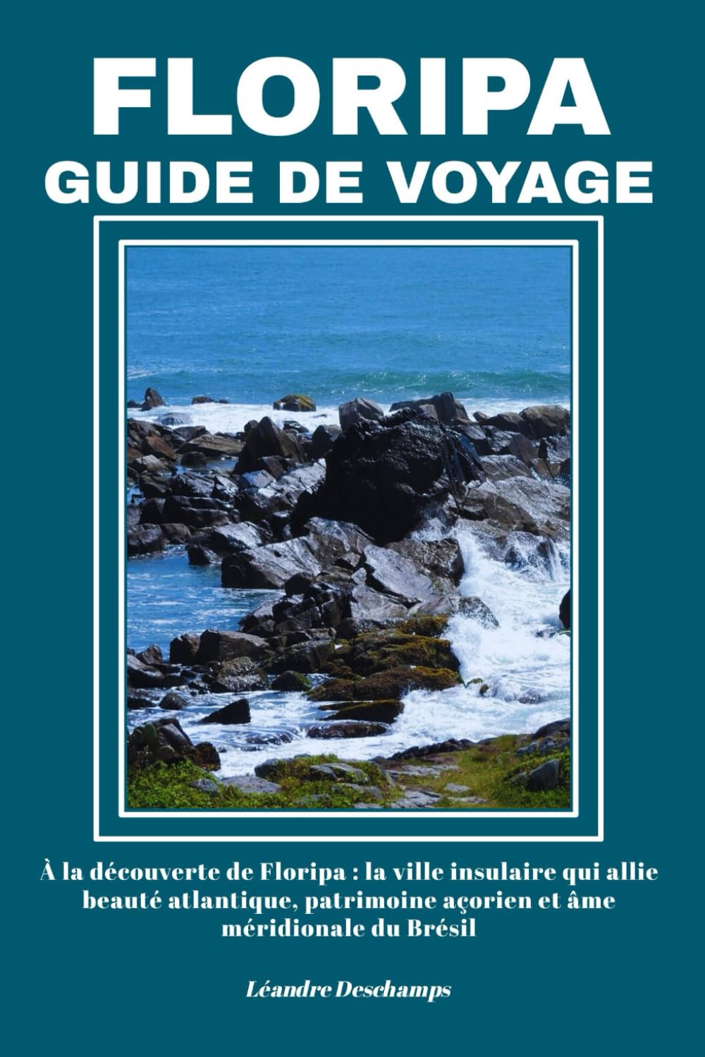 FLORIPA GUIDE DE VOYAGE: À la découverte de Floripa : la ville insulaire qui allie beauté atlantique, patrimoine açorien et âme méridionale du Brésil