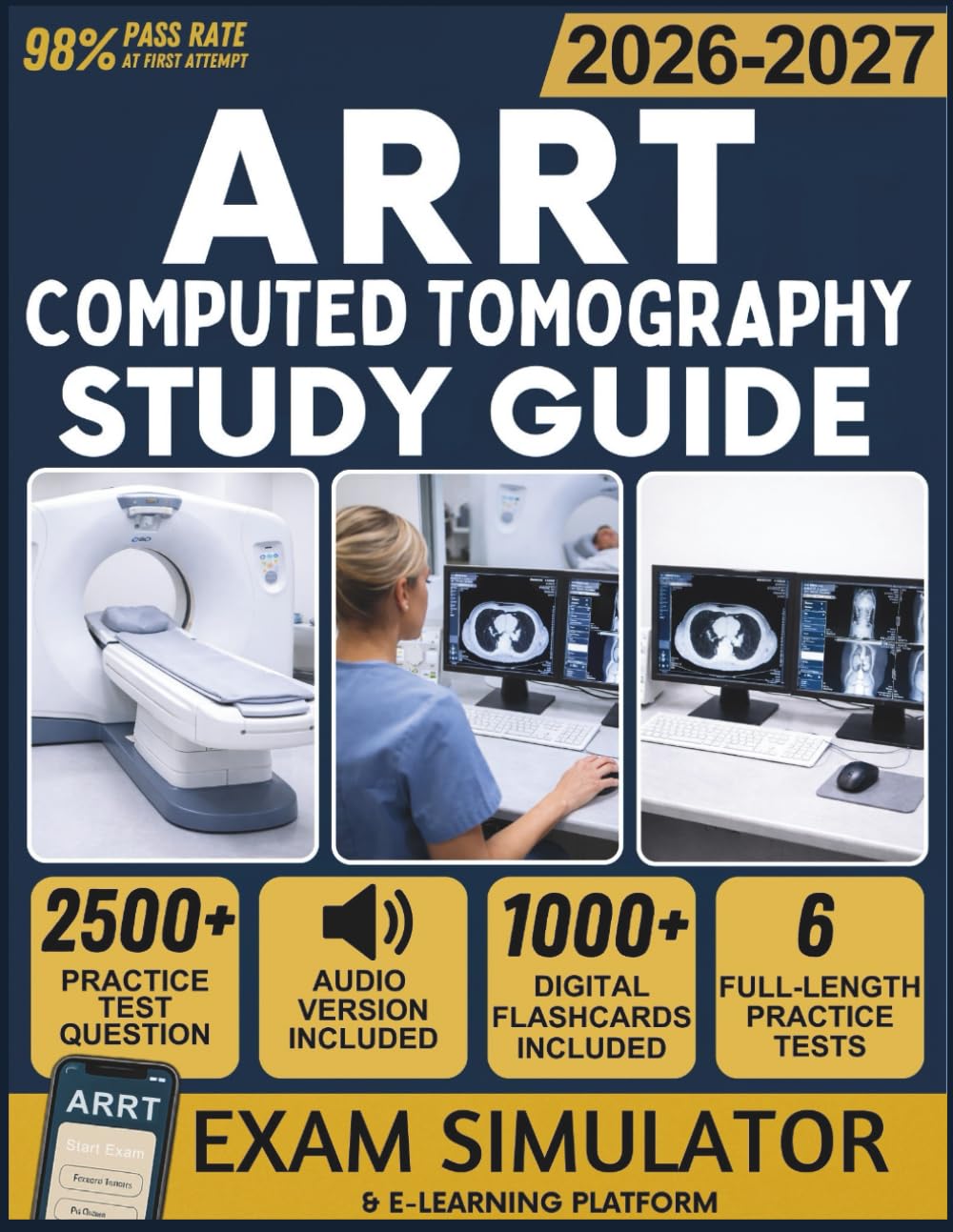 ARRT Computed Tomography Study Guide 2026-2027: 6 Full-Length Practice Tests, 2,500+ Practice Questions, Exam Simulator, Audiobook, Flashcards & Imaging Protocols for Cross-Sectional Anatomy Mastery