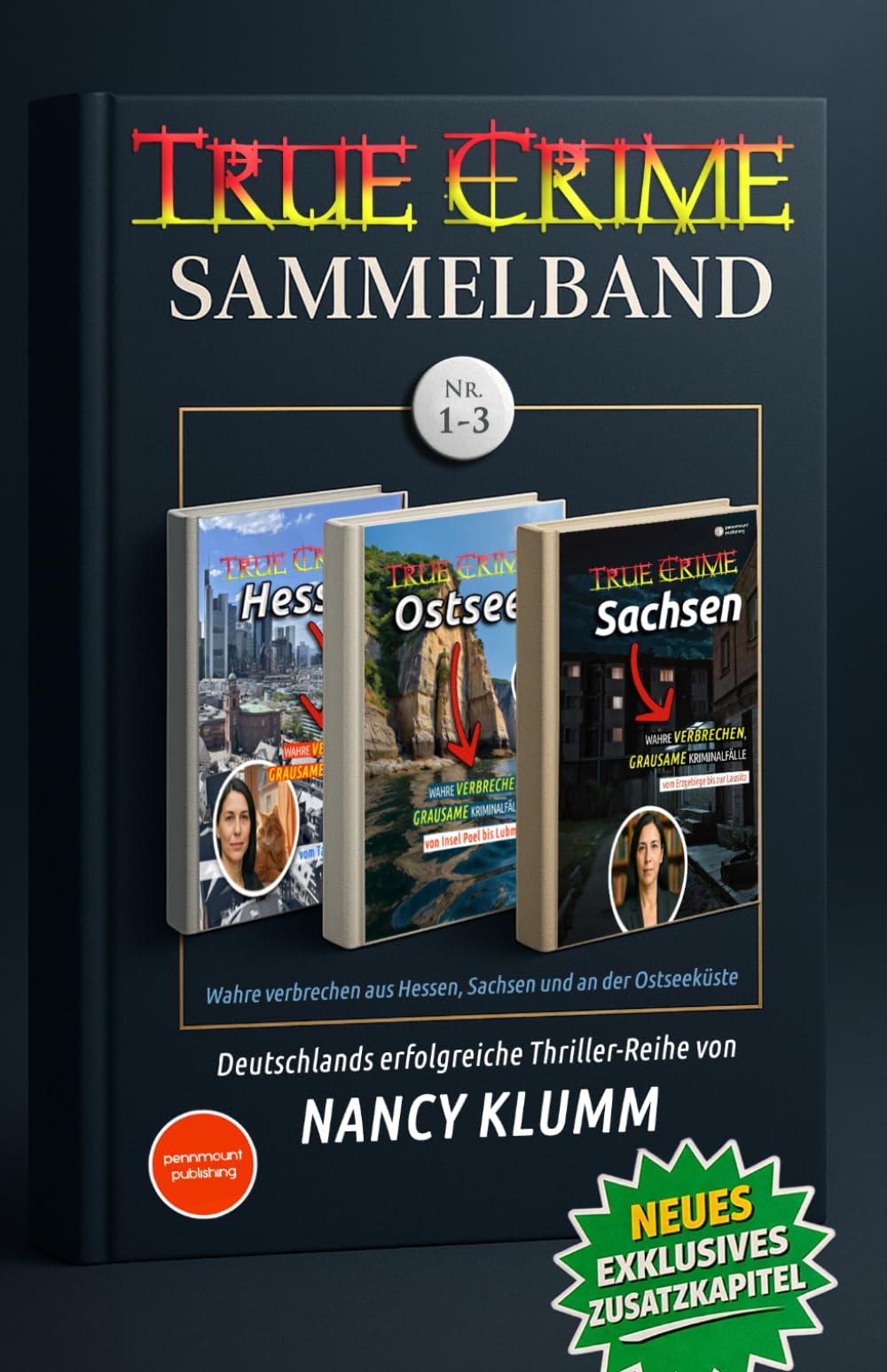 True Crime Deutschland: 16 Bundesländer - Sammelband 1. Wahre verbrechen aus Hessen, Sachsen und an der Ostseeküste: Spannende True-Crime-Geschichten ... Zusatzkapitel (PennMount Publishing)