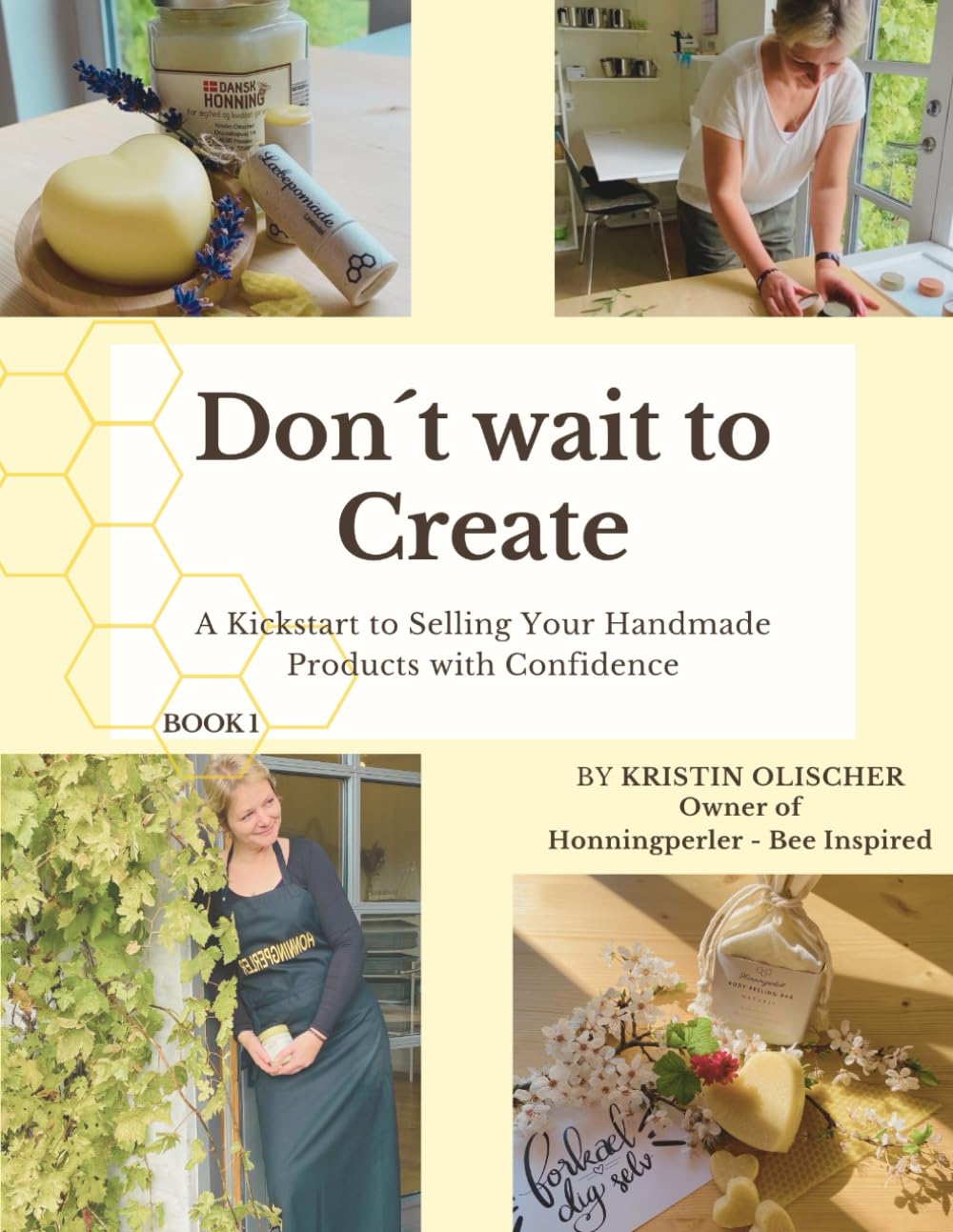 Don't Wait to Create: A Kickstart to Selling Your Handmade Products with Confidence (Don't Wait to Create - Book 1)