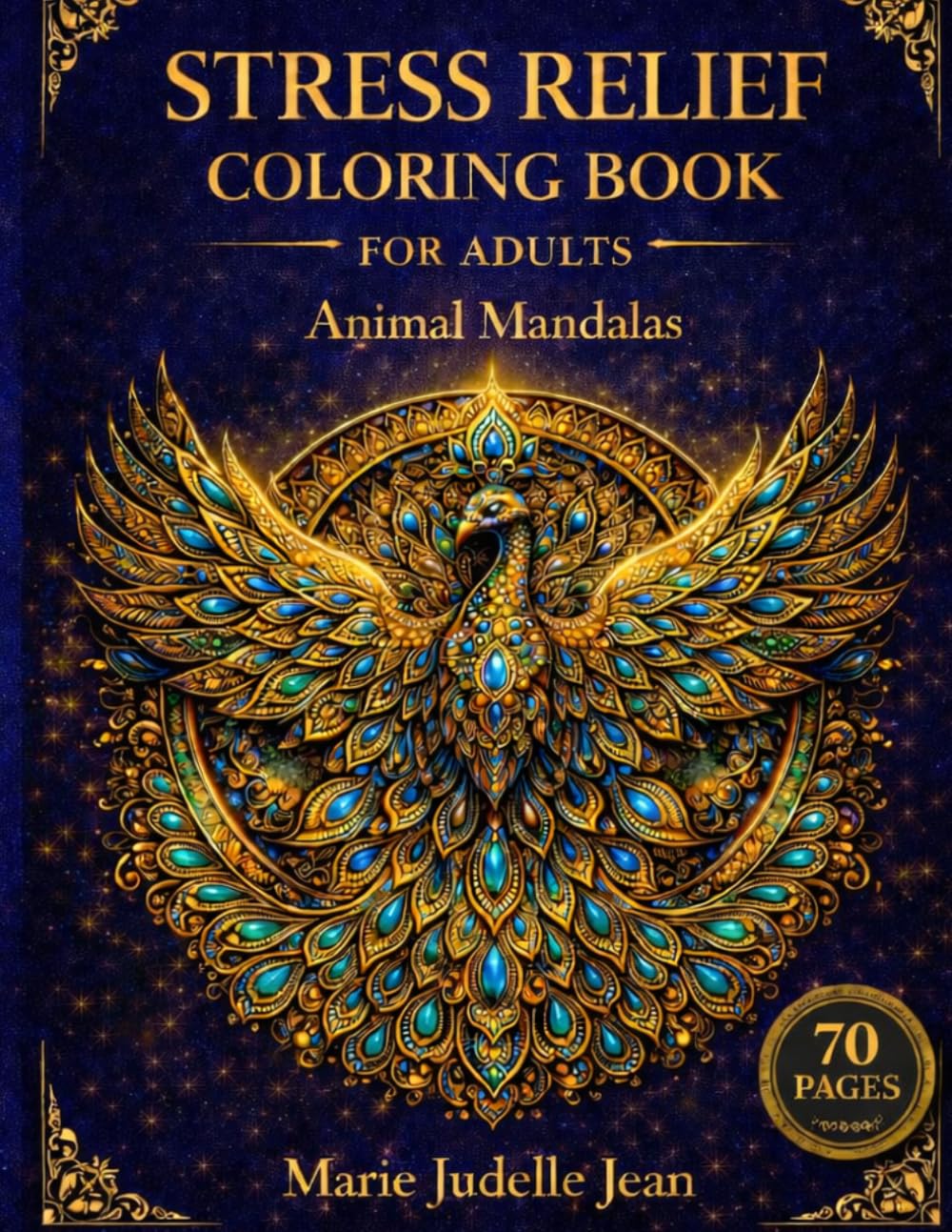 Animal Mandala Coloring Book for Adults: 70 Lion, Elephant & Peacock Mandalas for Relaxation, Stress Relief & Mindfulness