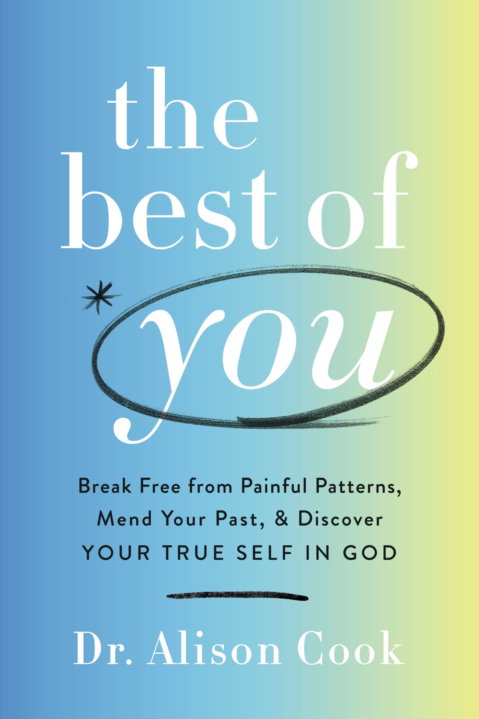 The Best of You: Healing Past Patterns and Discovering True Self in Faith