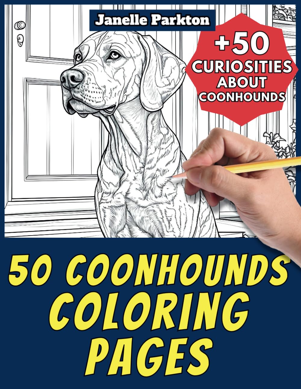 50 Coonhounds Coloring Pages Book for Kids and Adults: +50 Amazing Facts about Coonhounds. Coloring Book for Children and Grown-Ups. Color and Learn