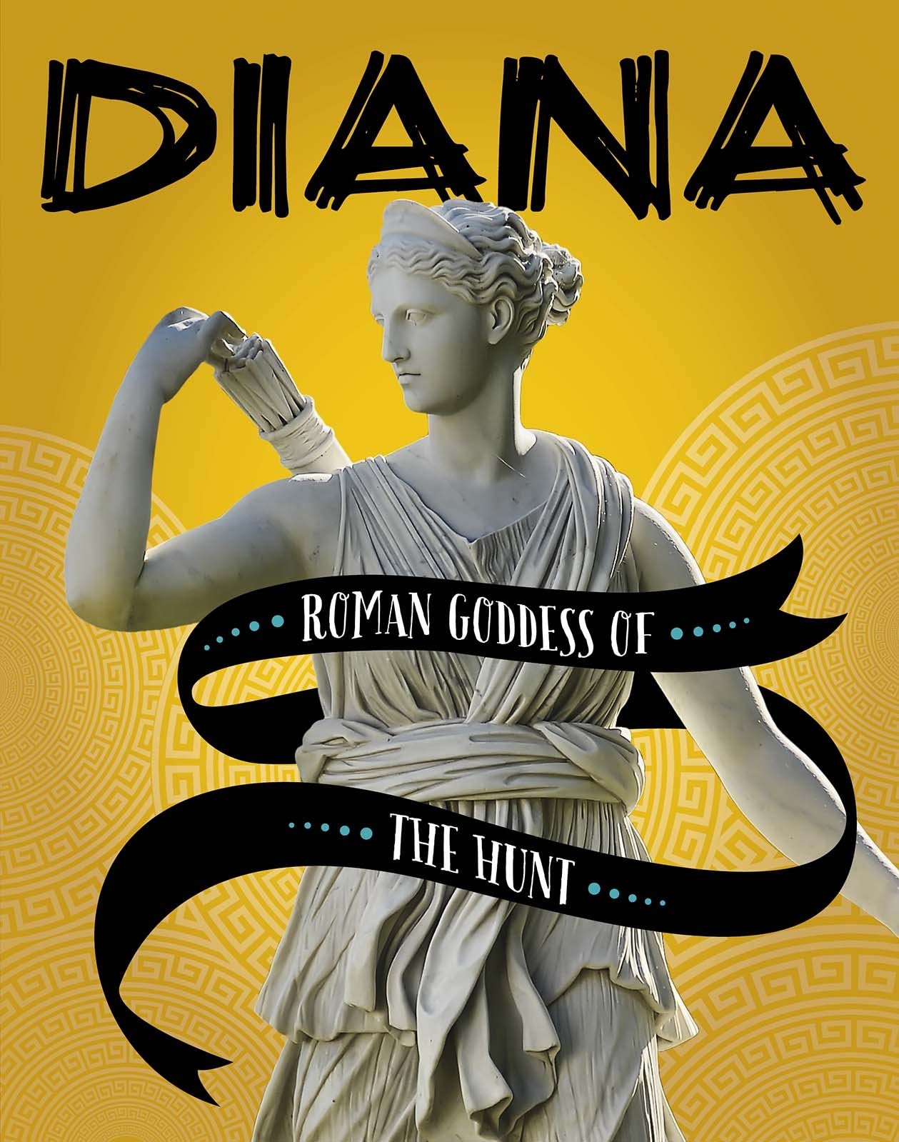 Legendary Goddesses: Diana: Roman Goddess of the Hunt