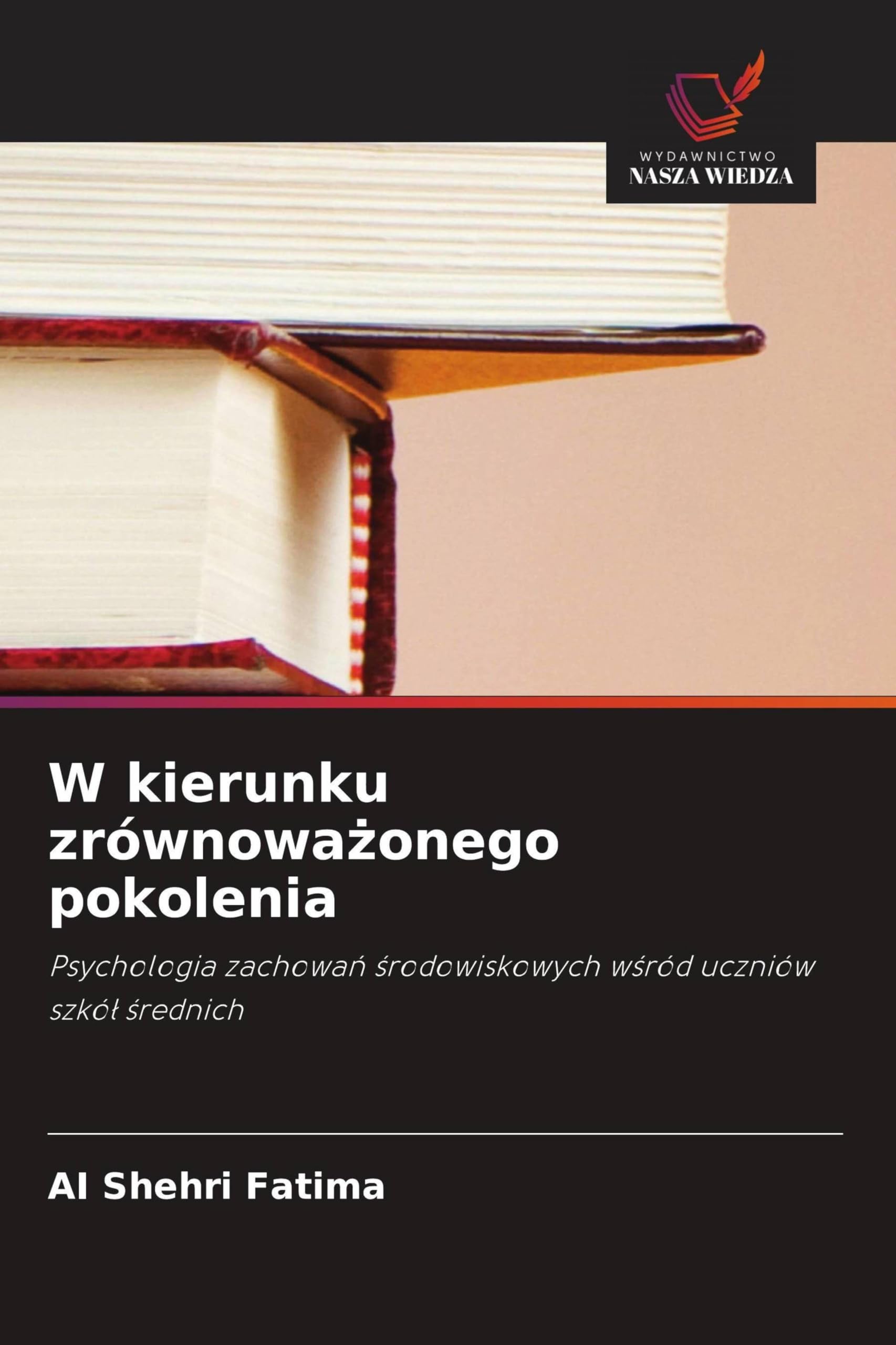 W kierunku zrównowa¿onego pokolenia: Psychologia zachowa¿ ¿rodowiskowych w¿ród uczniów szkó¿ ¿rednich