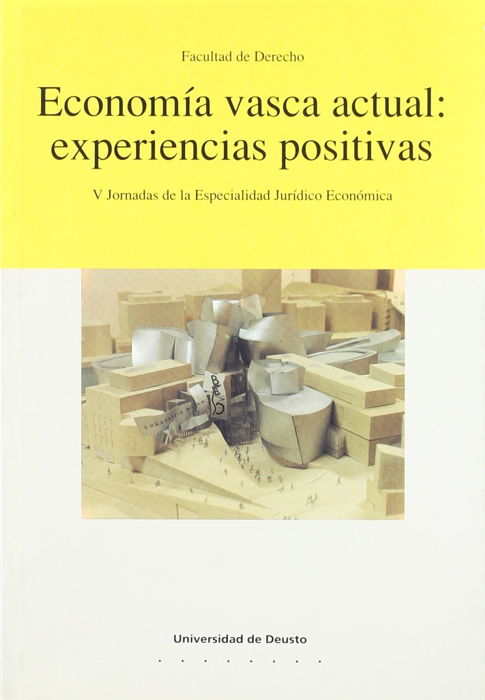 Economía vasca actual: experiencias positivas: V Jornadas de la Especialidad Jurídico-Económica