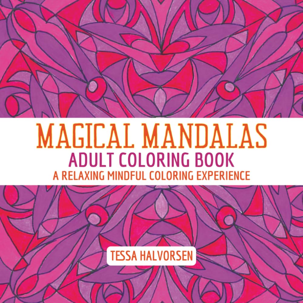 Magical Mandalas Adult Coloring Book: 60 Unique Hand Drawn Mandalas | Spark Your Creativity, Quiet Your Mind and De-Stress | A Relaxing Mindful Coloring Experience.