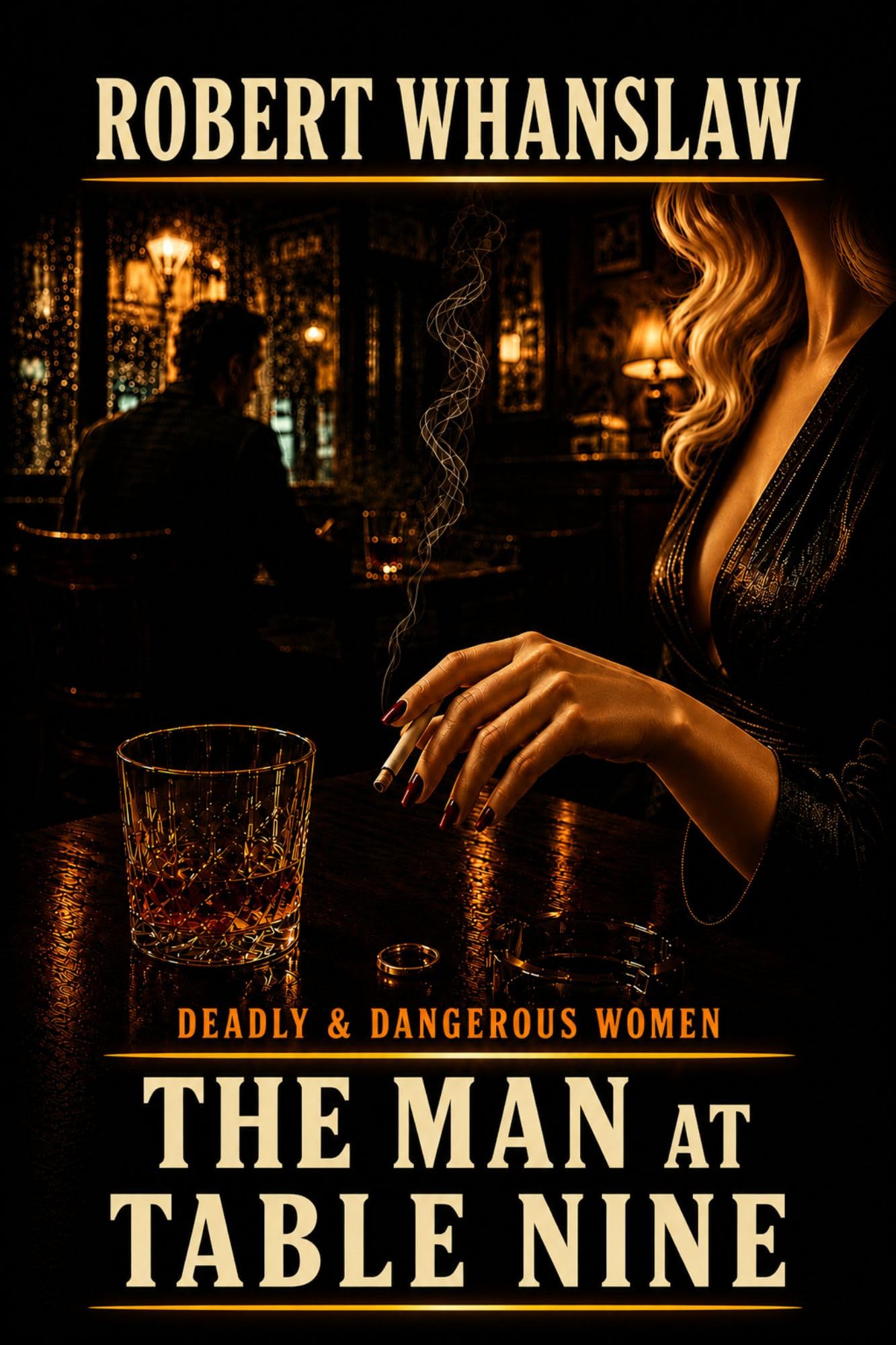The Man at Table Nine (Deadly and Dangerous Women)