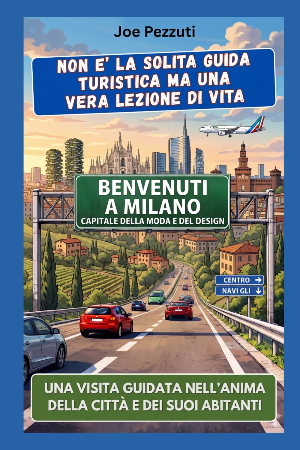 VEDI MILANO E POI LA COMPRENDI: Guida alternativa per vivere Milano davvero evitare errori e scoprire la città oltre i monumenti (“Città da capire”)