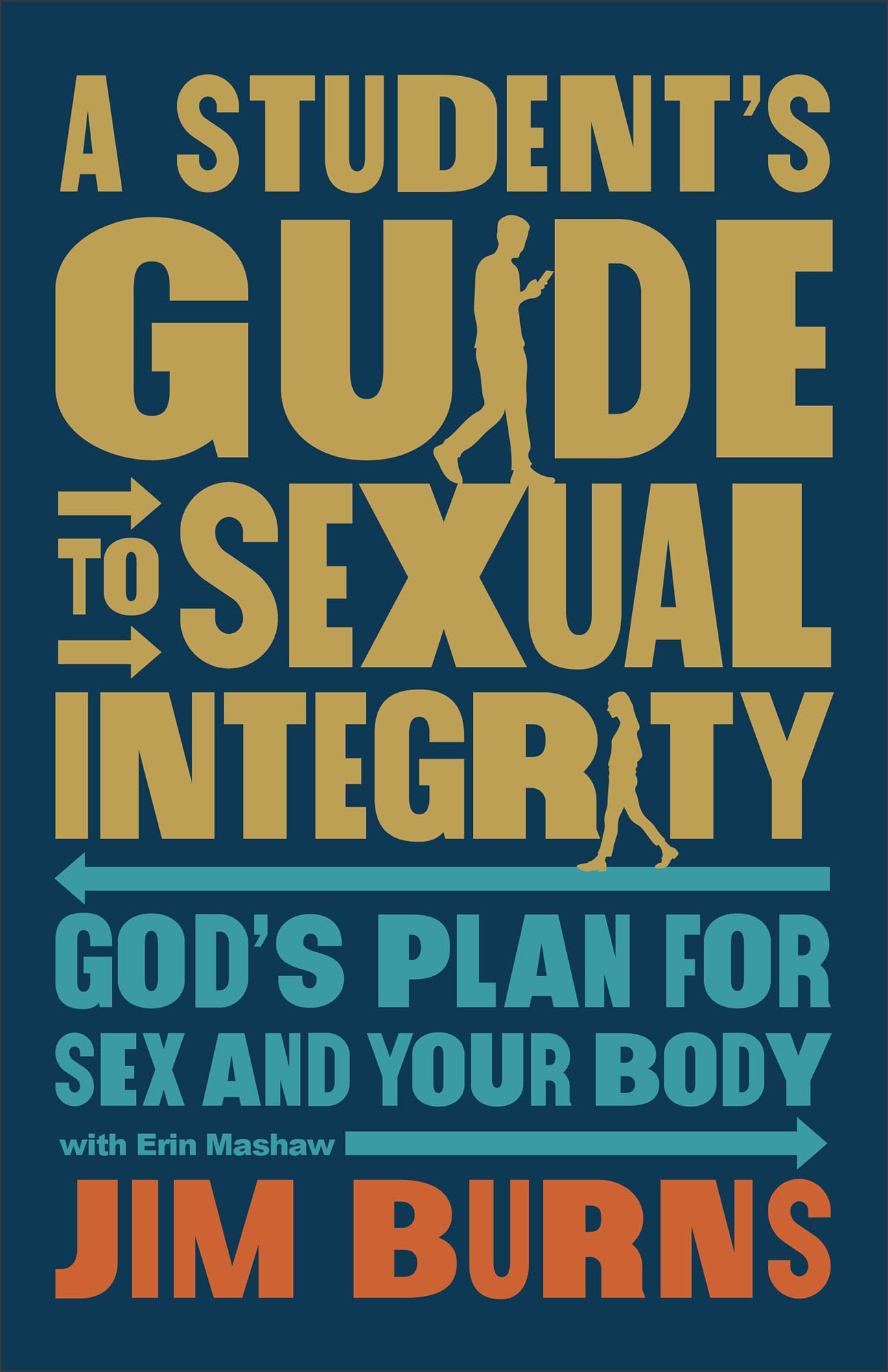 A Student's Guide to Sexual Integrity: God's Plan for Sex and Your Body (For Ages 10-17 or Grades 6-12)