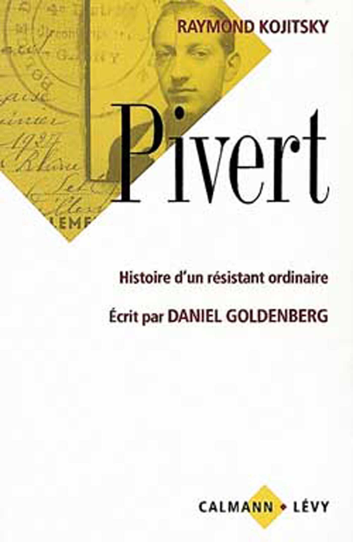 Pivert: Histoire d'un résistant ordinaire - Écrit par Daniel Goldenberg (French Edition)