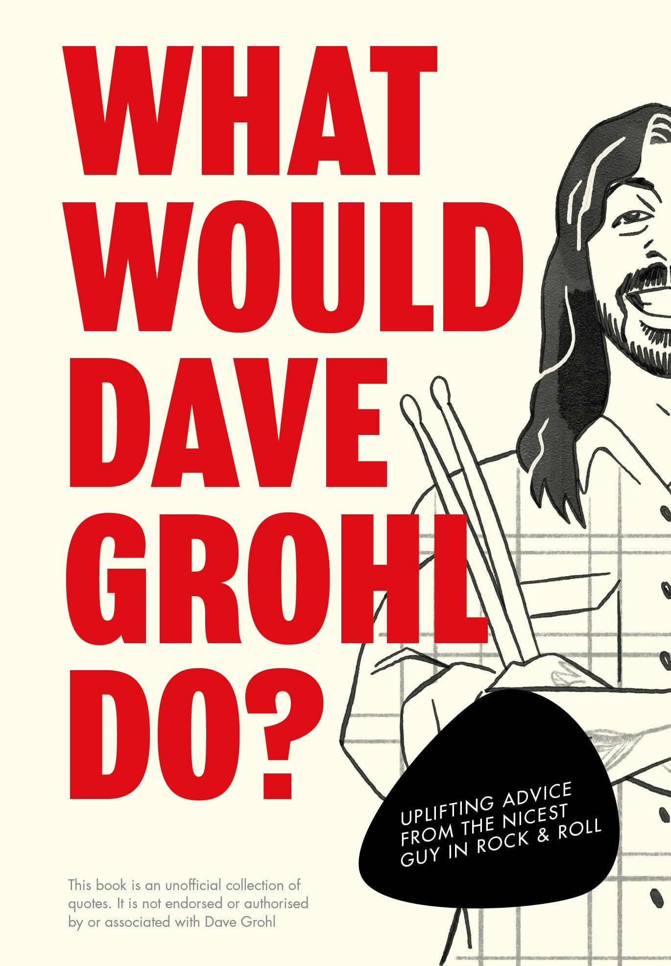 What Would Dave Grohl Do? Uplifting advice from the nicest guy in rock & roll