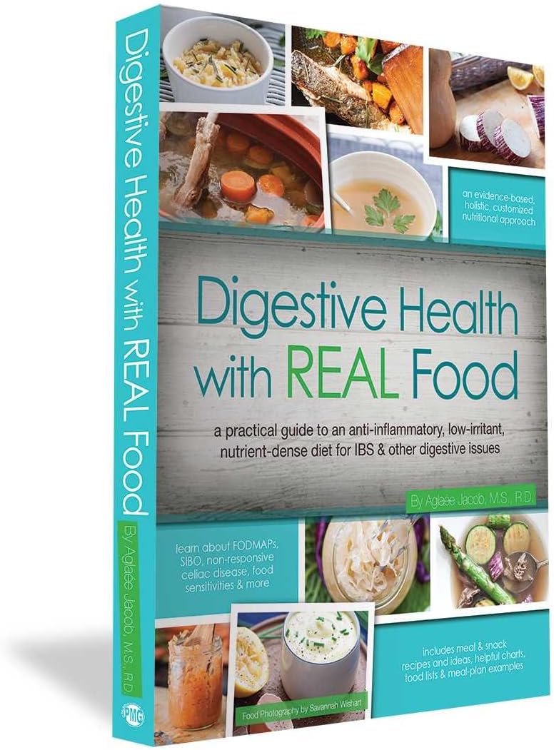 Digestive Health with Real Food: A Practical Guide to an Anti-Inflammatory, Low-Irritant, Nutrient-Dense Diet for IBS & Other Digestive Issues
