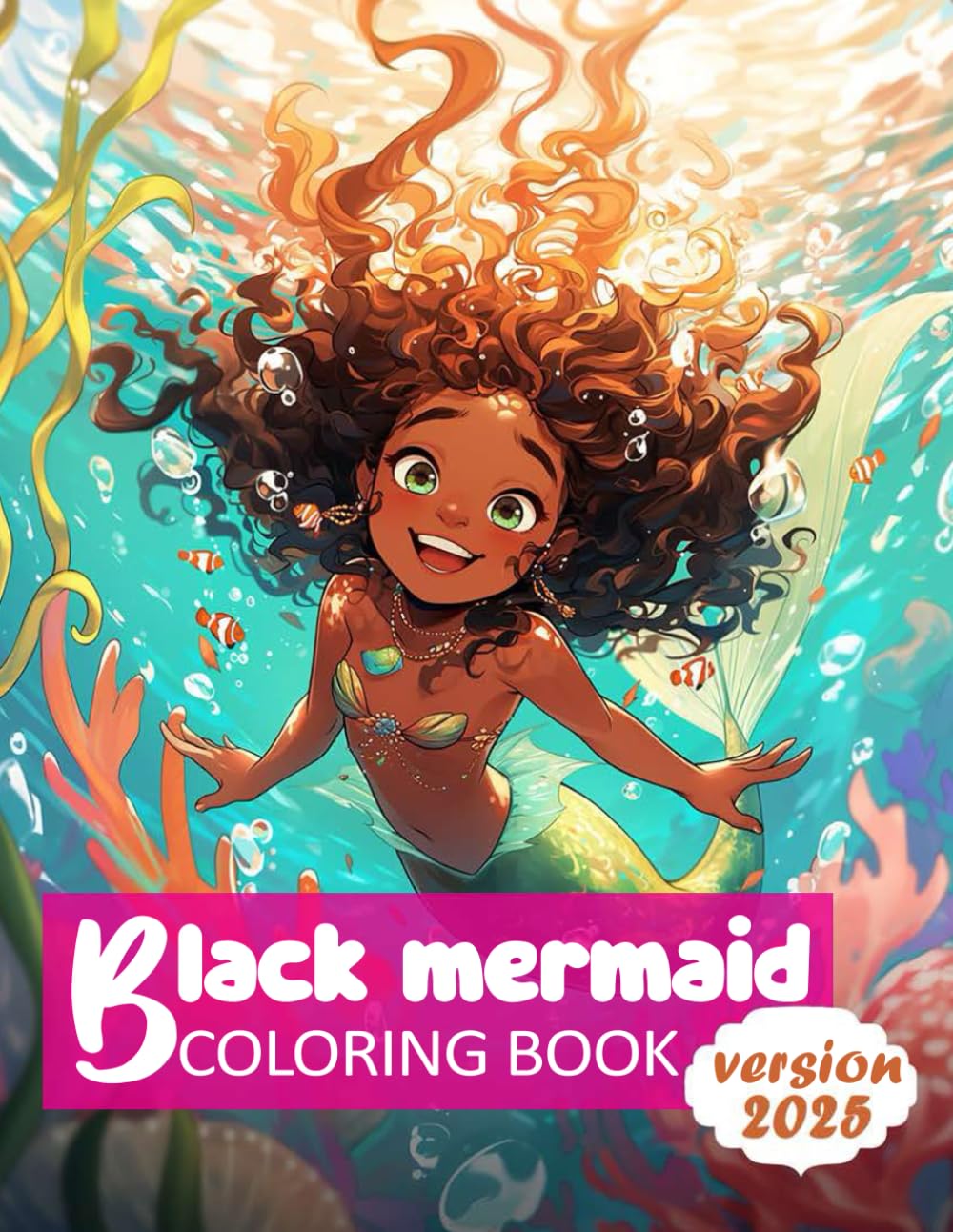 Black Mermaid Coloring Book: A Fantastic Way For Young Children To Learn About The Beauty Of Mermaids While Developing Their Artistic Skills