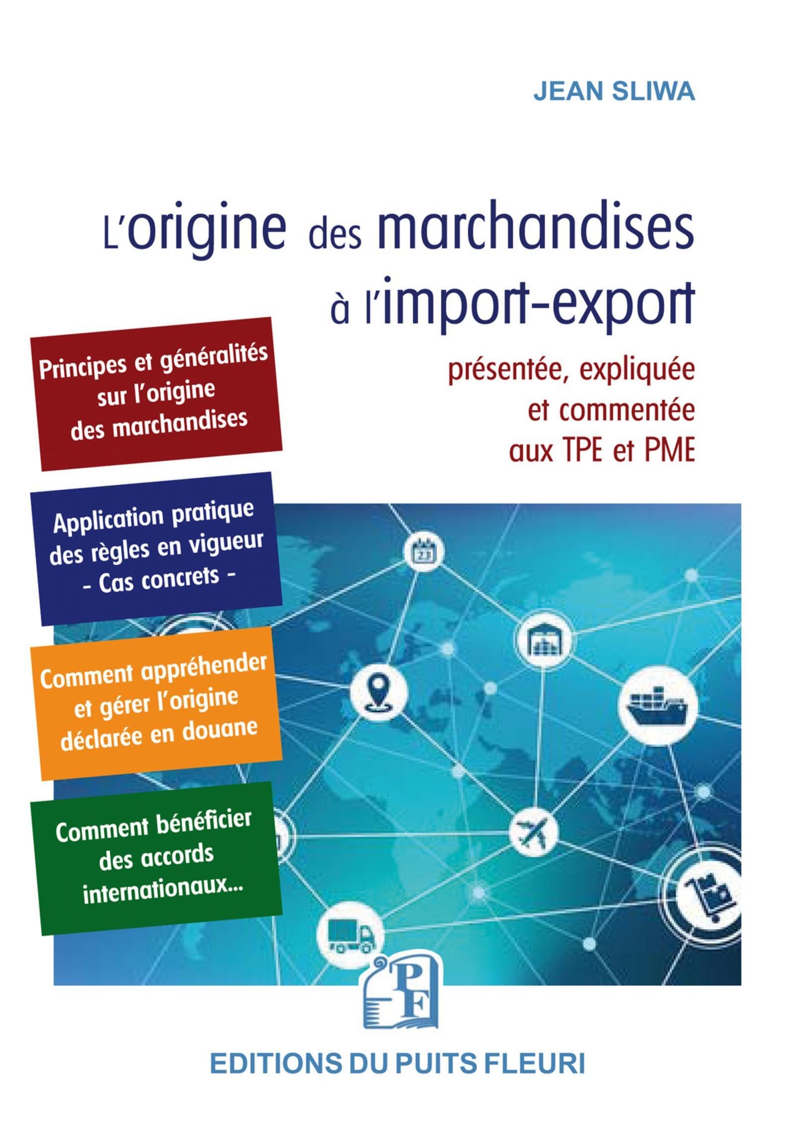 L'origine des marchandises à l'import-export: Présentée, expliquée et commentée aux TPE et PME