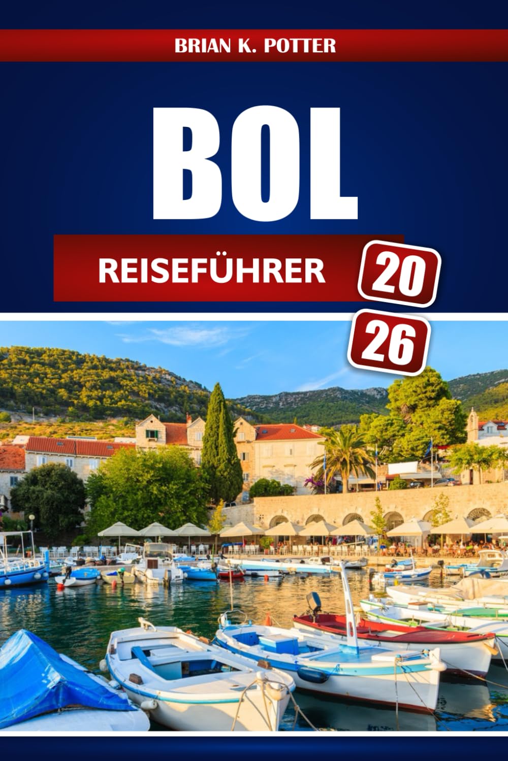 Bol Reiseführer 2026: Entdecken Sie versteckte Schätze, erstklassige Strände, lokale Kultur und preisgünstige Abenteuer auf Kroatiens Insel Brač