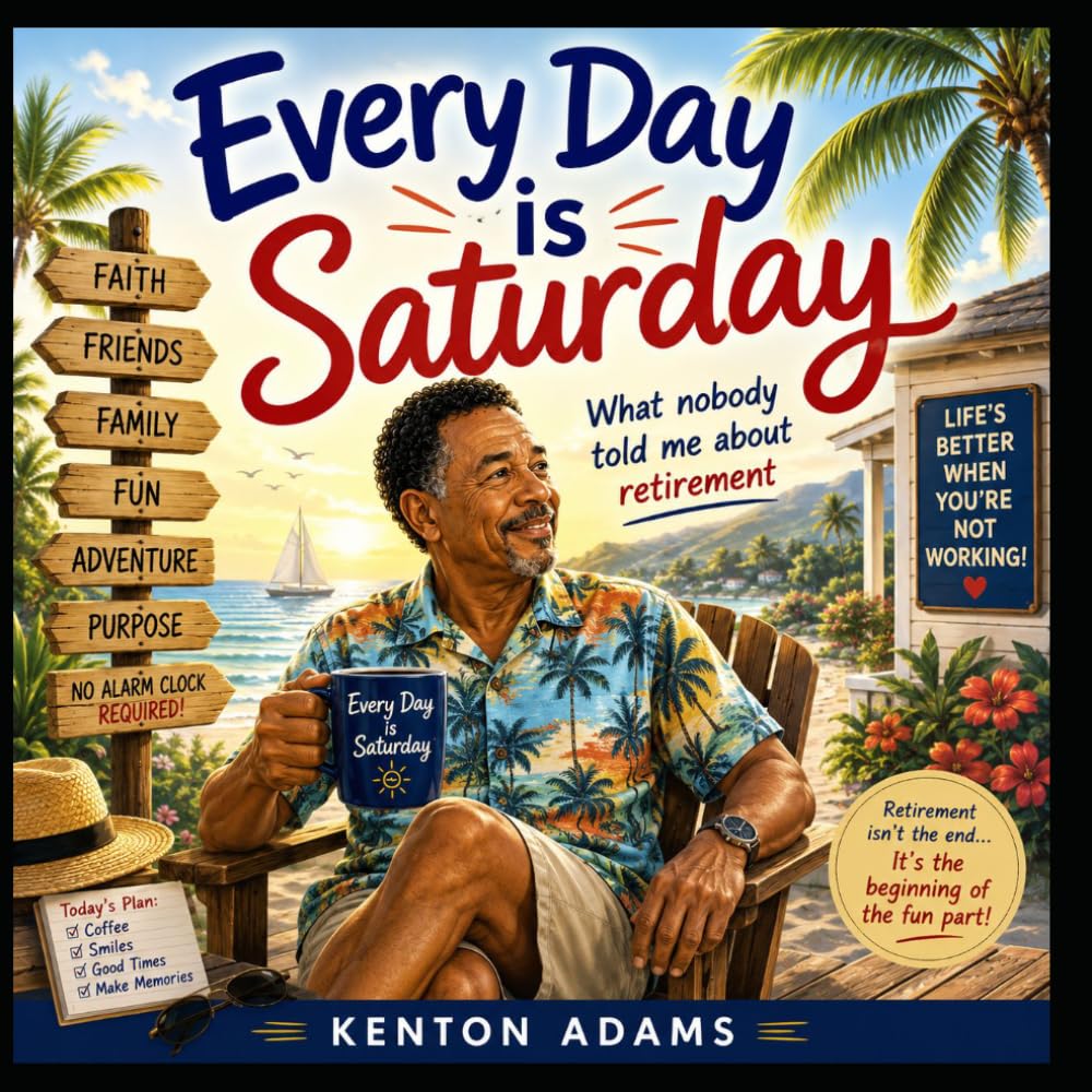 Every Day Is Saturday: What Nobody Told Me About Retirement