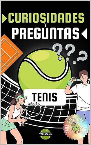 Curiosidades y Preguntas de Tenis Libro de preguntas y respuestas con datos curiosos sobre tenistas, raquetas, pelotas, pistas y campeonatos de ...