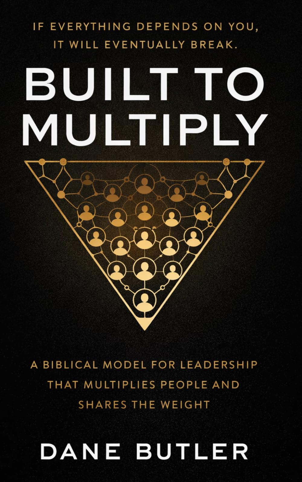 Built To Multiply: A Biblical Model for Team Leadership That Builds Teams and Equips Leaders