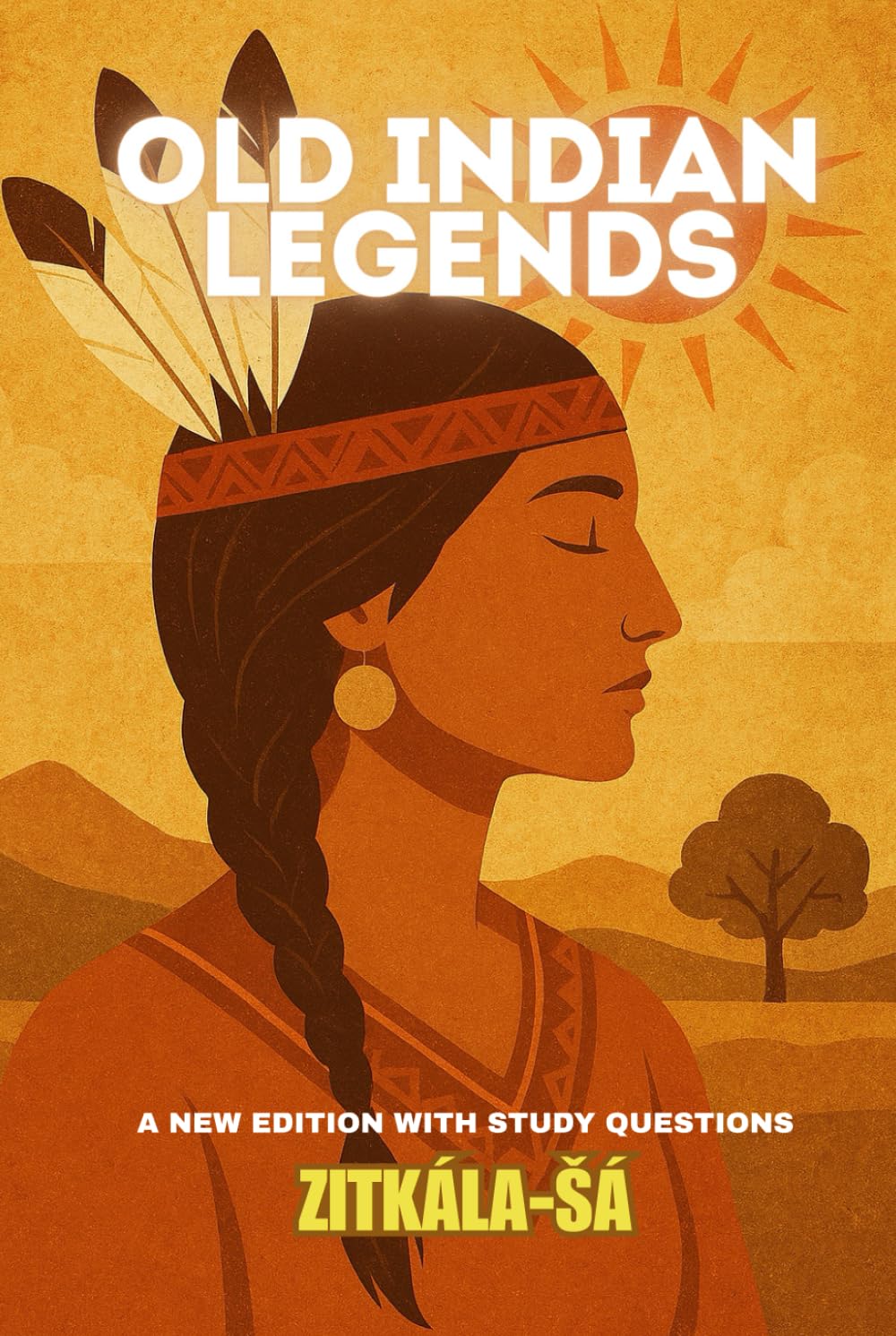 Old Indian Legends: A New Edition with Discussion Questions, and Historical Notes. (Legends, Myths, and Folklore.)