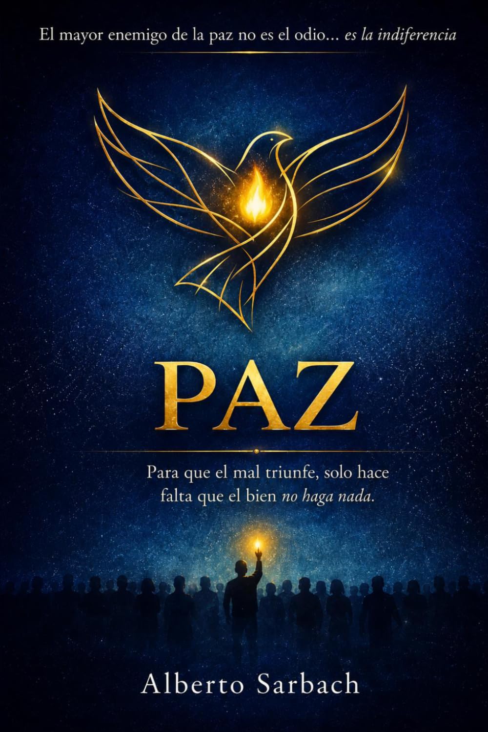 PAZ: Para que el mal triunfe, solo hace falta que el BIEN no haga nada.