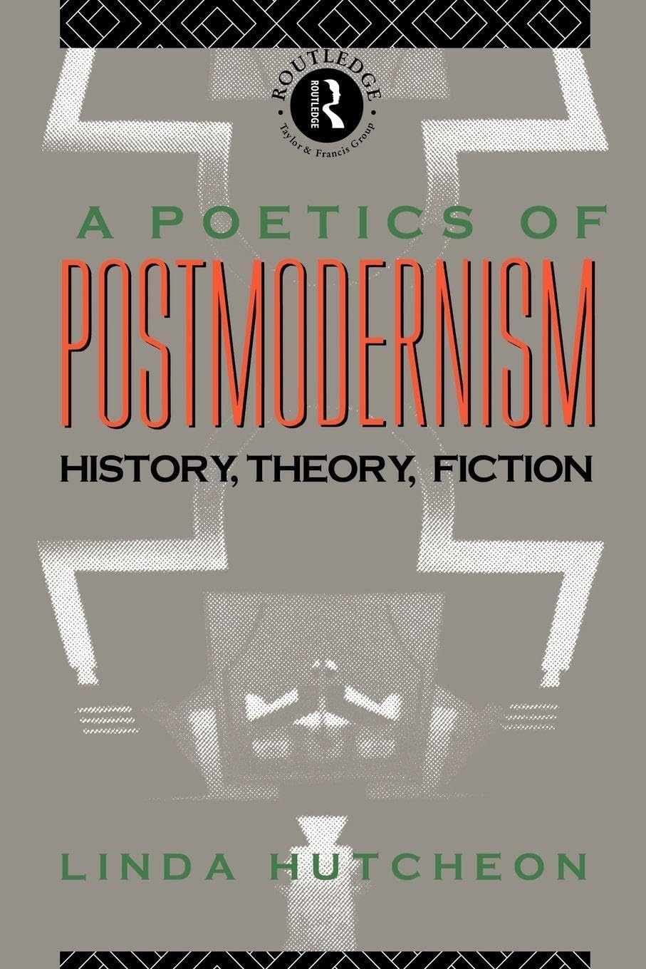 A Poetics of Postmodernism: History, Theory, Fiction      1st Edition