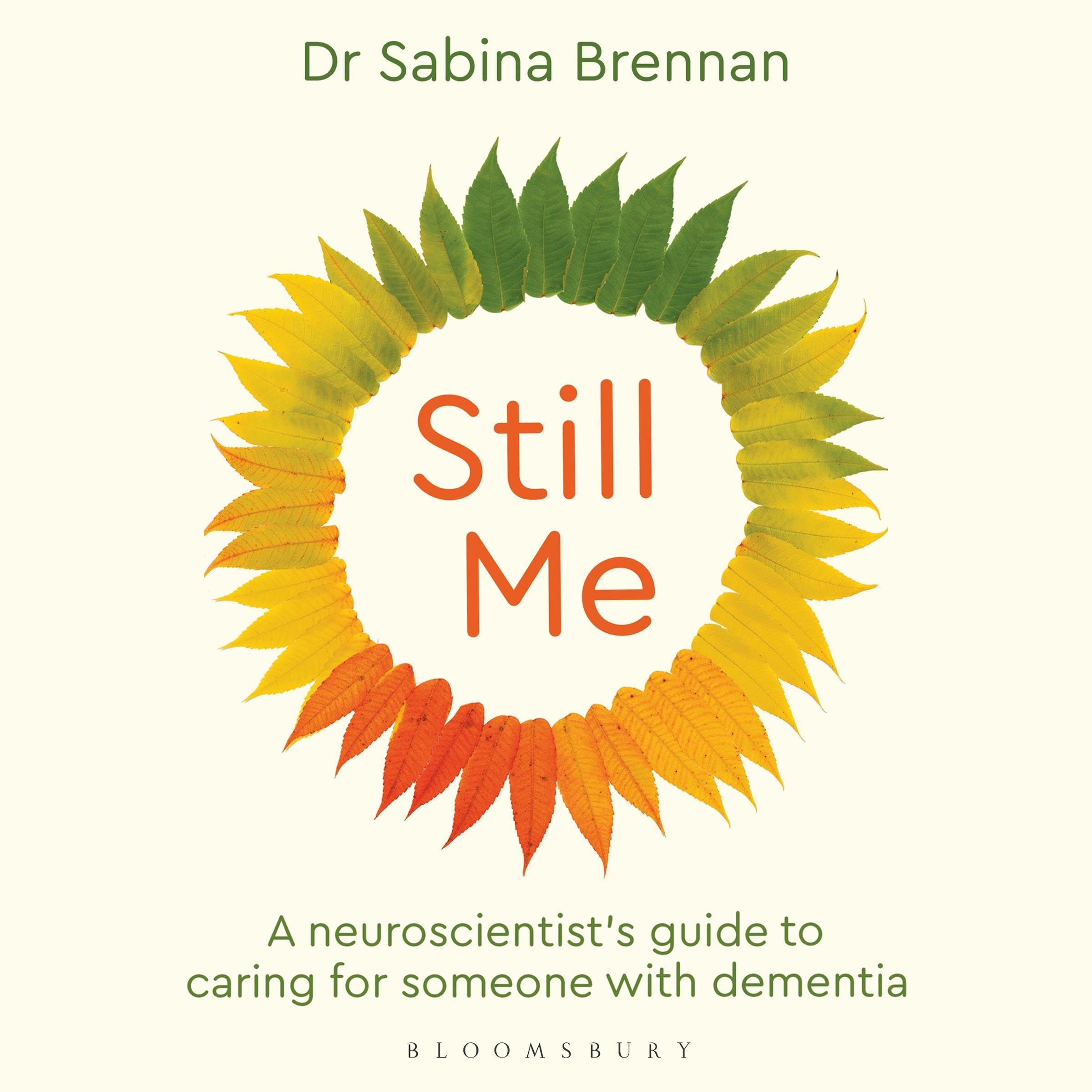 Still Me: A neuroscientist's guide to caring for someone with dementia