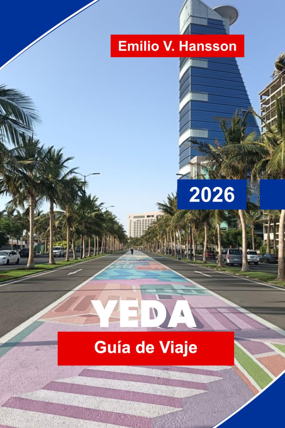 Yeda Guía de viaje 2026: La guía del viajero de la joya del Mar Rojo de Arabia Saudí: la histórica Al-Balad, la gastronomía de clase mundial y un reino abriendo sus puertas