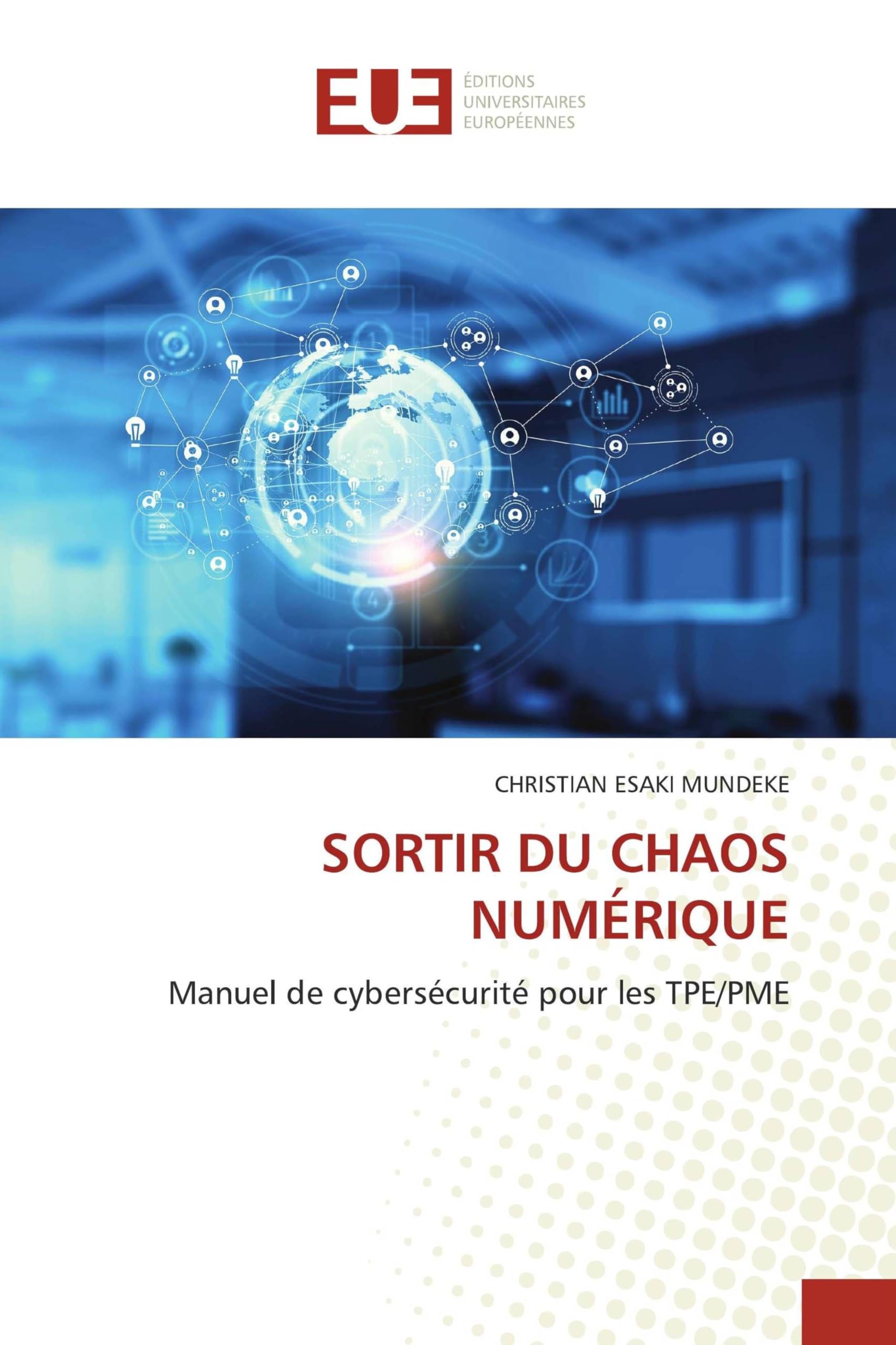 SORTIR DU CHAOS NUMÉRIQUE: Manuel de cybersécurité pour les TPE/PME